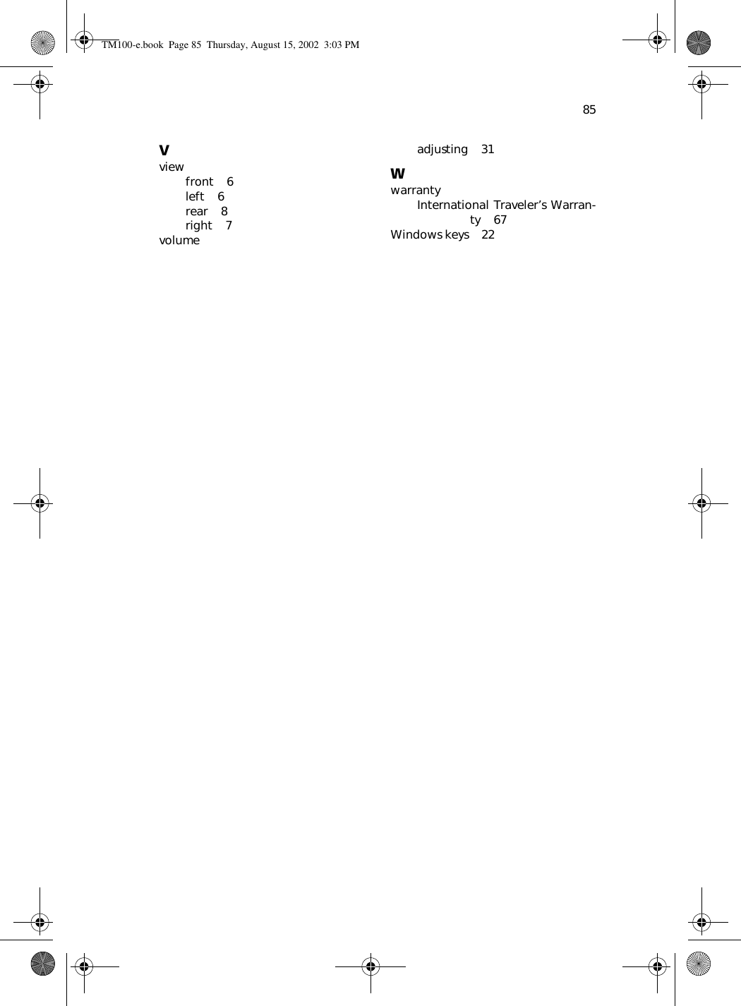 85Vviewfront    6left    6rear    8right    7volumeadjusting    31WwarrantyInternational Traveler’s Warran-ty    67Windows keys    22TM100-e.book Page 85 Thursday, August 15, 2002 3:03 PM
