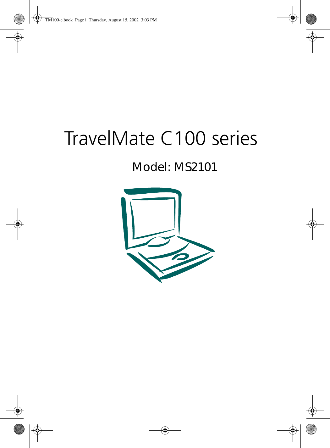 TravelMate C100 seriesModel: MS2101TM100-e.book Page i Thursday, August 15, 2002 3:03 PM