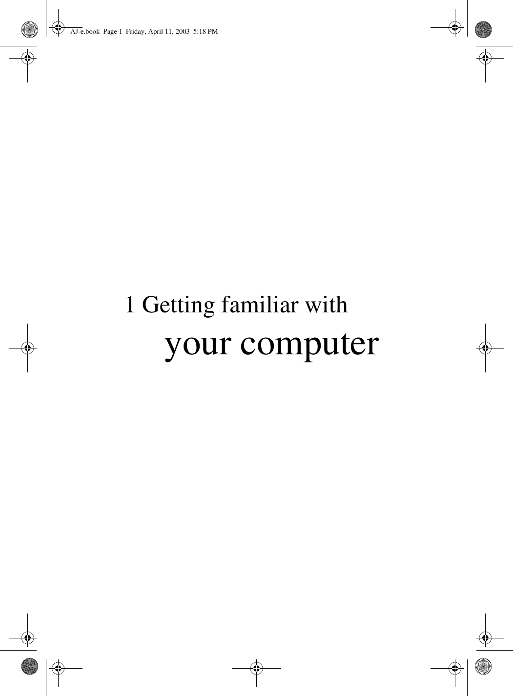 1 Getting familiar with your computerAJ-e.book  Page 1  Friday, April 11, 2003  5:18 PM