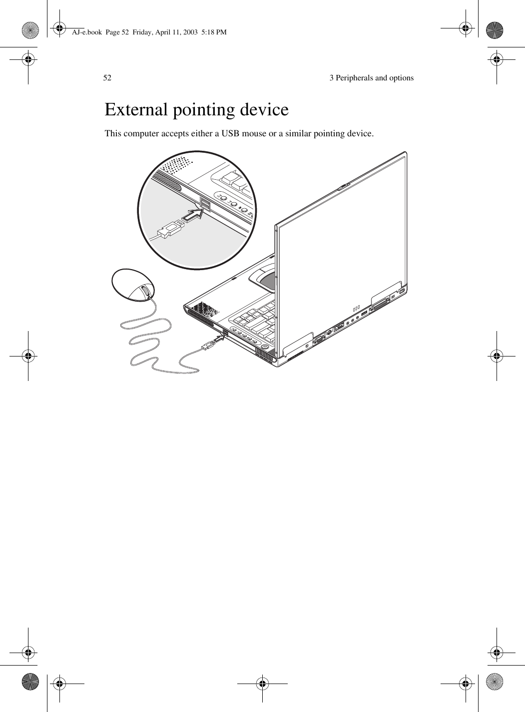  3 Peripherals and options52External pointing deviceThis computer accepts either a USB mouse or a similar pointing device.  AJ-e.book  Page 52  Friday, April 11, 2003  5:18 PM