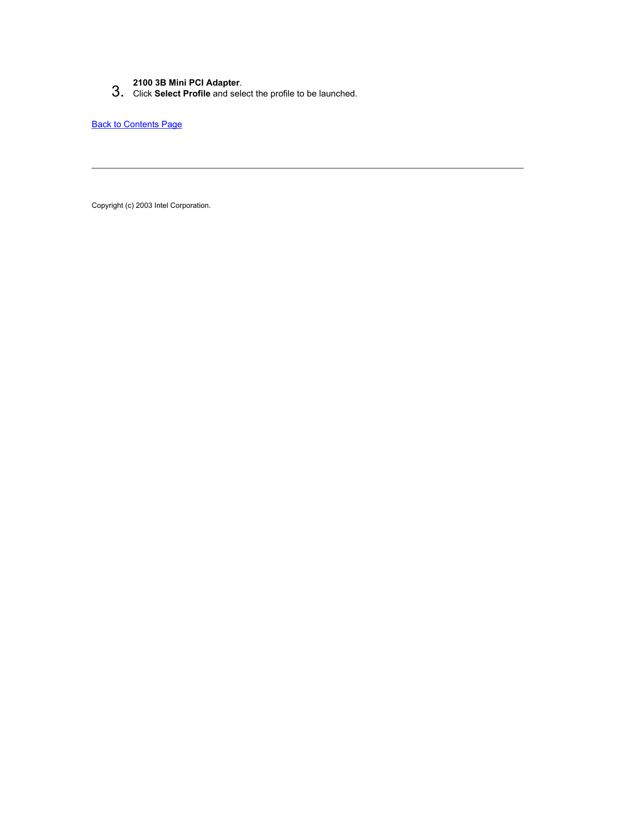 2100 3B Mini PCI Adapter.3.  Click Select Profile and select the profile to be launched.Back to Contents Page Copyright (c) 2003 Intel Corporation. 