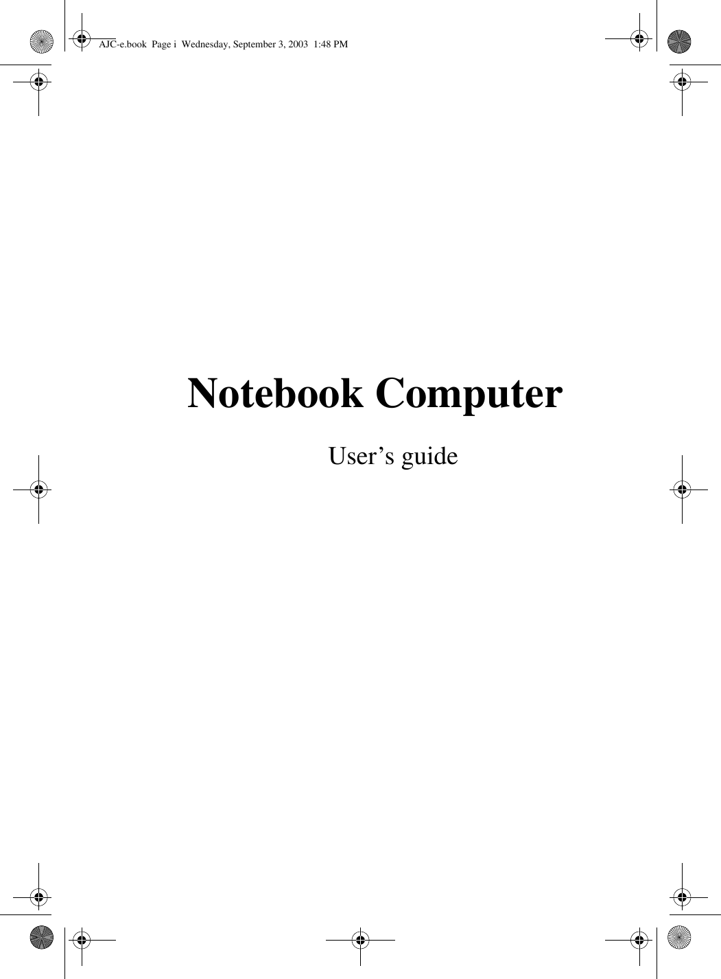 Notebook Computer User’s guideAJC-e.book  Page i  Wednesday, September 3, 2003  1:48 PM