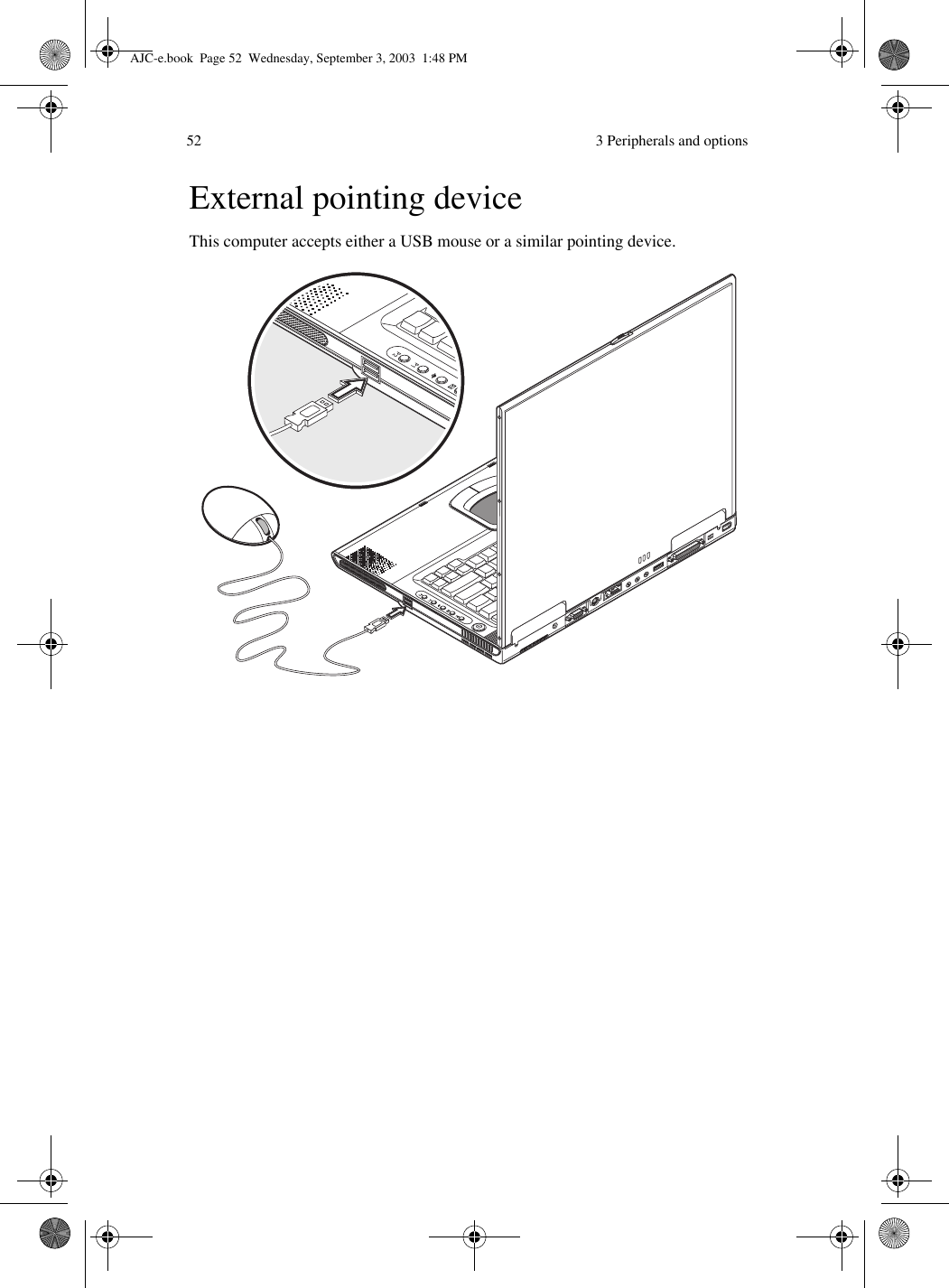  3 Peripherals and options52External pointing deviceThis computer accepts either a USB mouse or a similar pointing device.  AJC-e.book  Page 52  Wednesday, September 3, 2003  1:48 PM