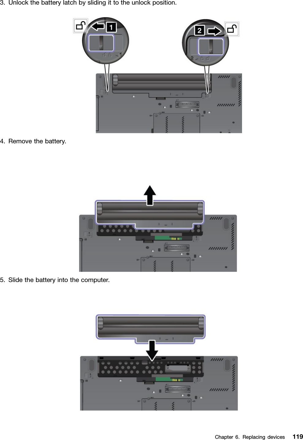 3.Unlockthebatterylatchbyslidingittotheunlockposition.4.Removethebattery.5.Slidethebatteryintothecomputer.Chapter6.Replacingdevices119