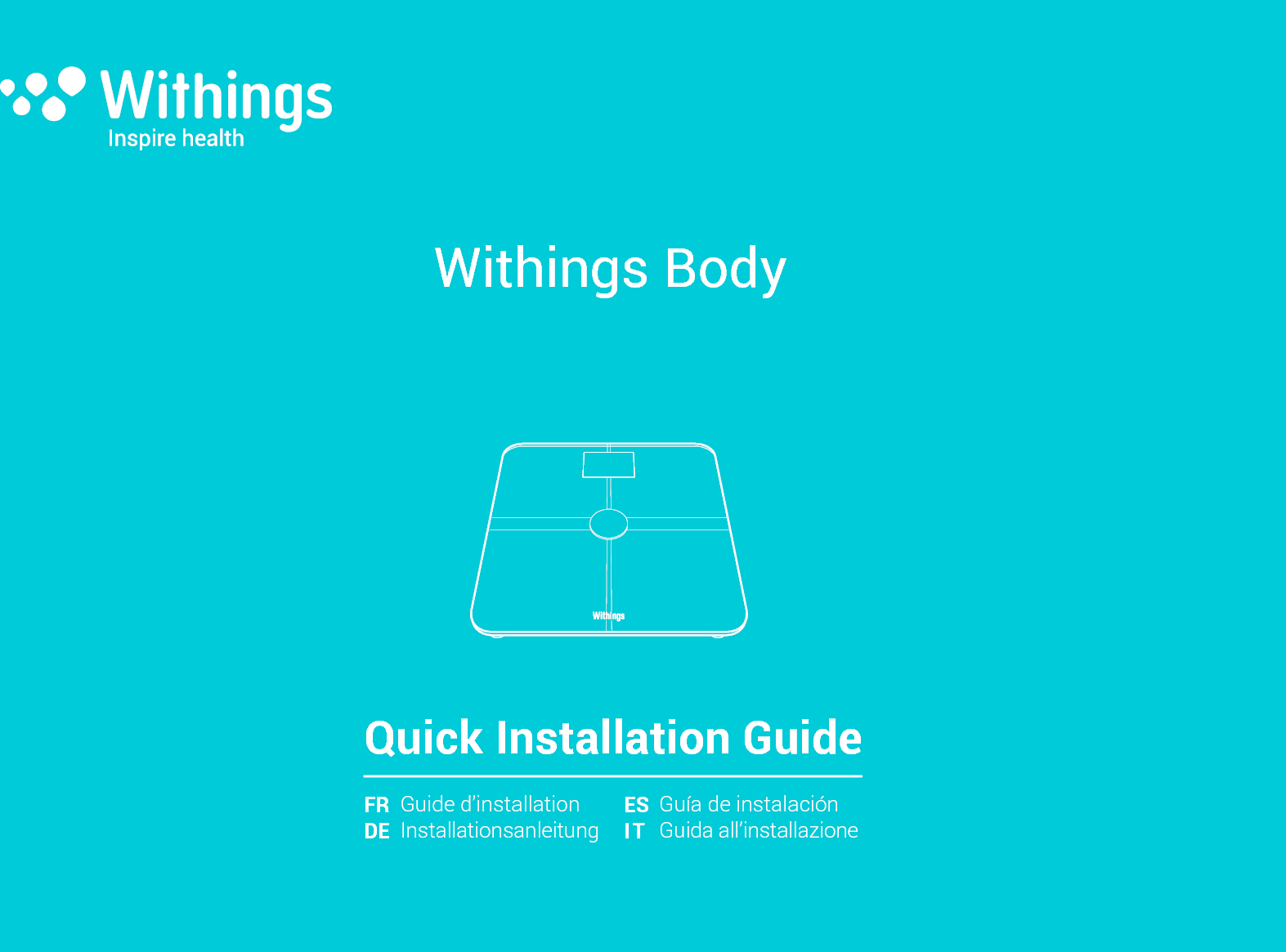  Withings BodyQuick Installation GuideFRDEESITGuide d’installationInstallationsanleitungGuía de instalaciónGuida all’installazione