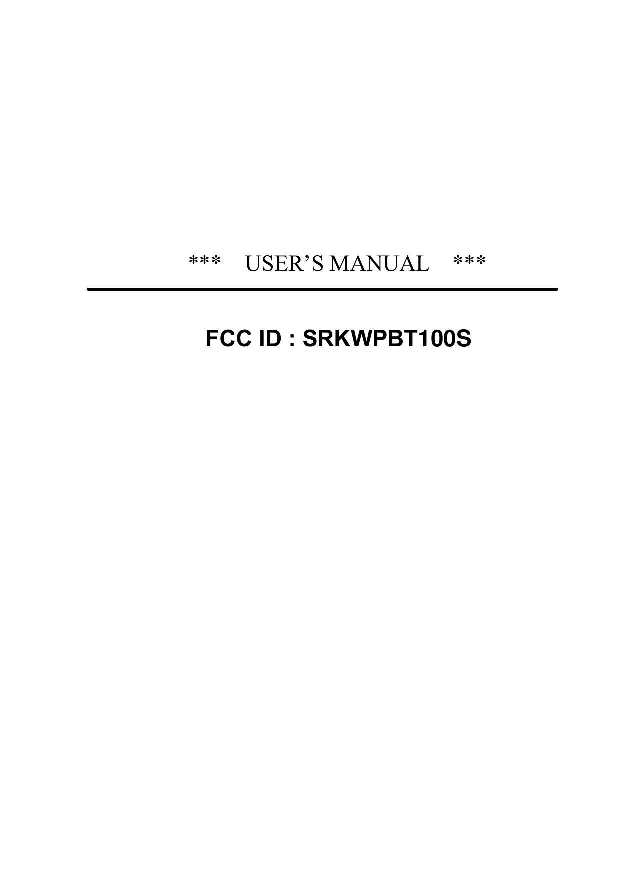 ***  USER’S MANUAL  ***FCC ID : SRKWPBT100S