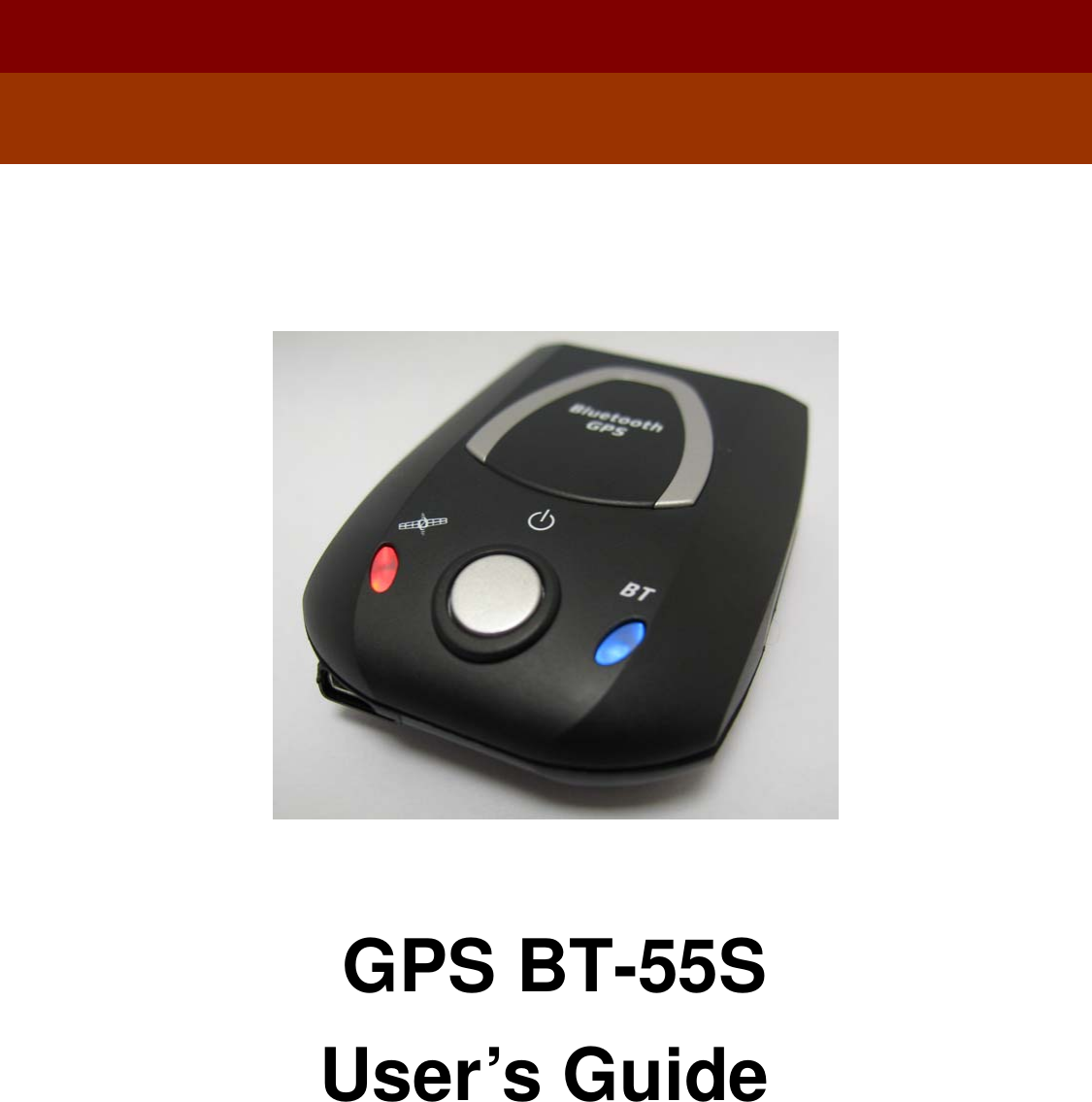      User’s GuideGPS-BT55S                    GPS BT-55S User’s Guide            