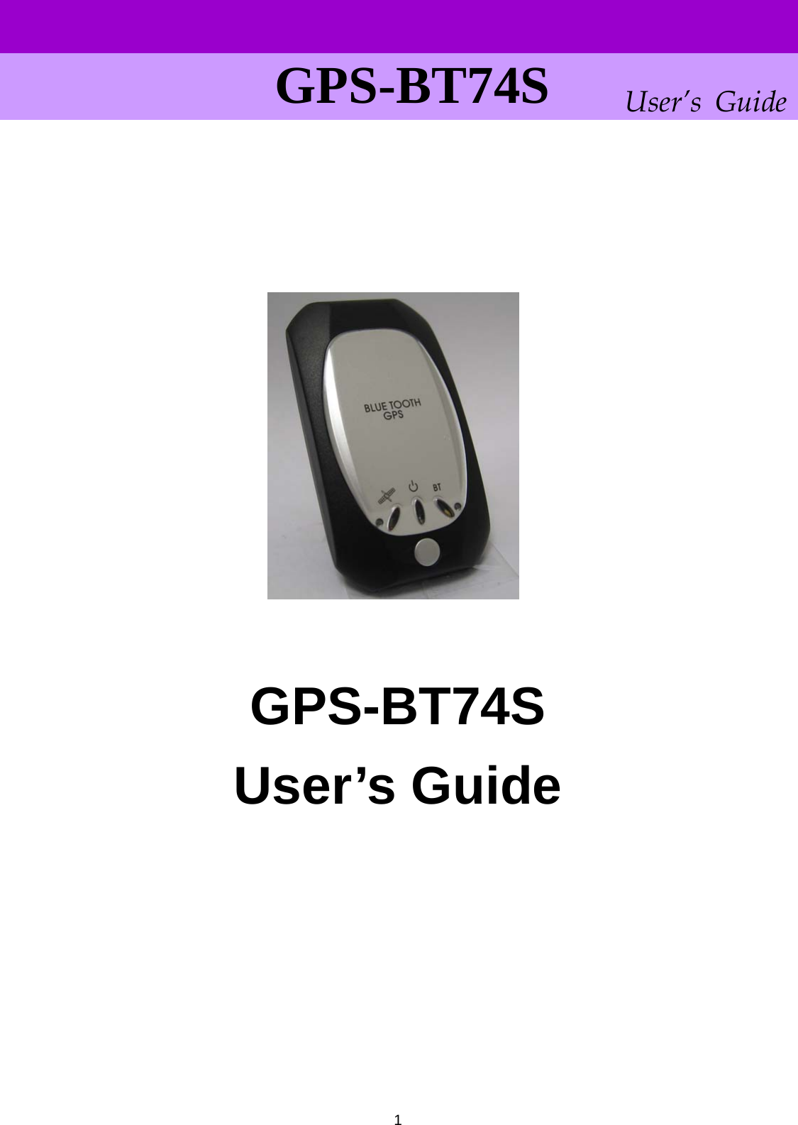      User’s GuideGPS-BT74S                    GPS-BT74S User’s Guide            1