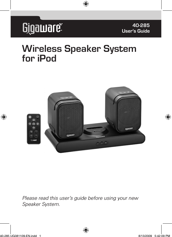 TM40-285User’s GuidePlease read this user’s guide before using your new Speaker System.Wireless Speaker System for iPod40-285 UG081109-EN.indd   1 8/13/2009   5:42:09 PM