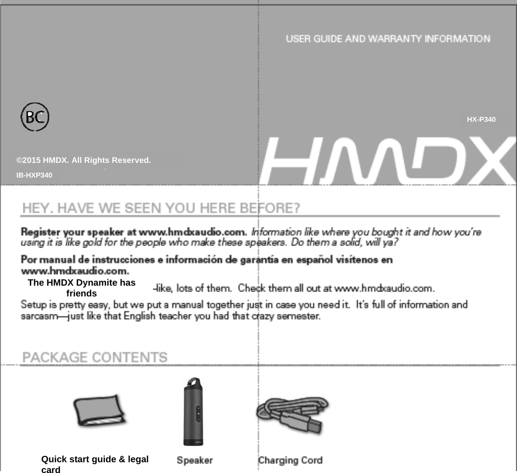 IB-HXP340©2015 HMDX. All Rights Reserved. Quick start guide &amp; legal cardHX-P340The HMDX Dynamite has friends