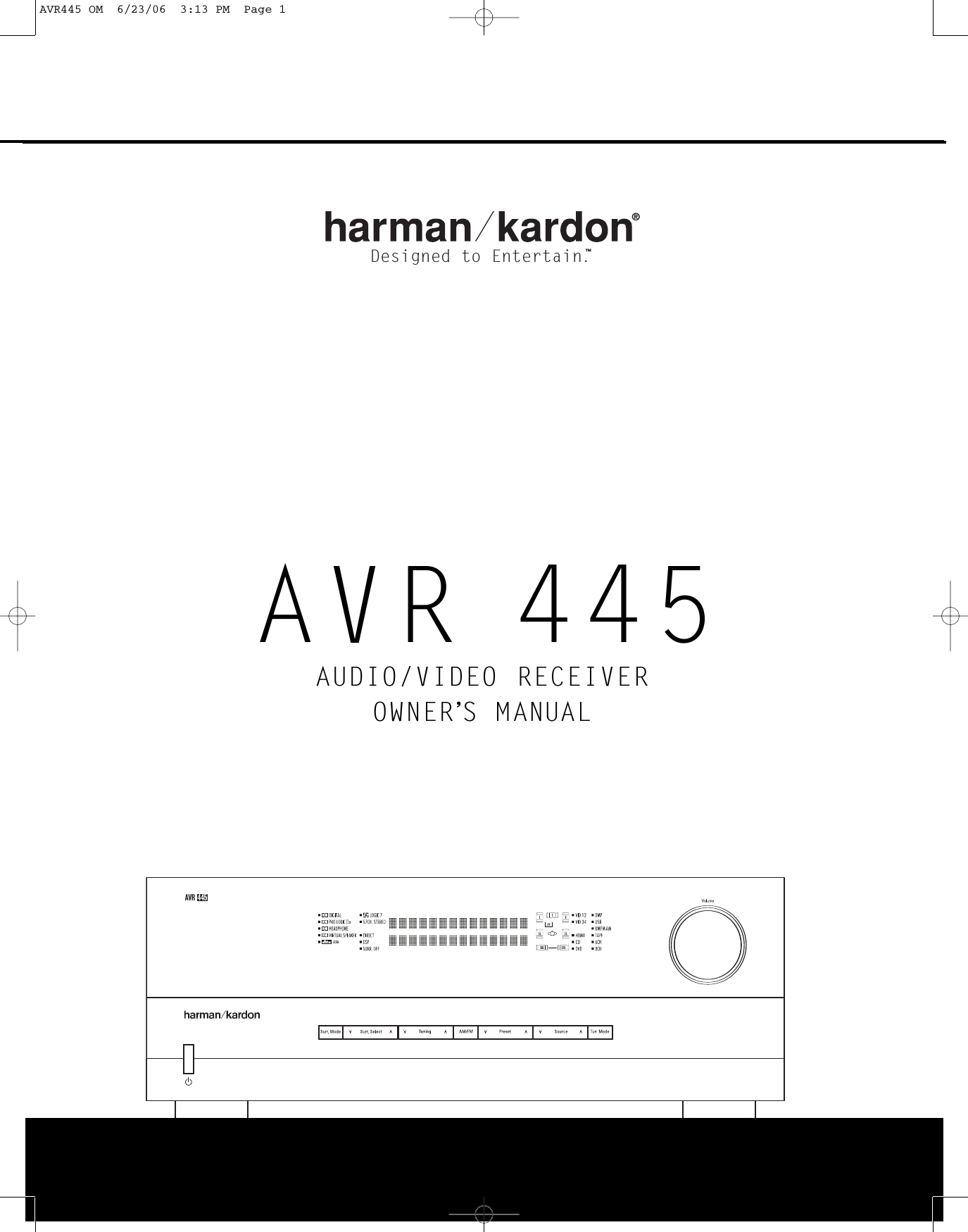 AVR  445AAVR 445AUDIO/VIDEO RECEIVEROWNER’S MANUALDesigned to Entertain.™®AVR445 OM  6/23/06  3:13 PM  Page 1