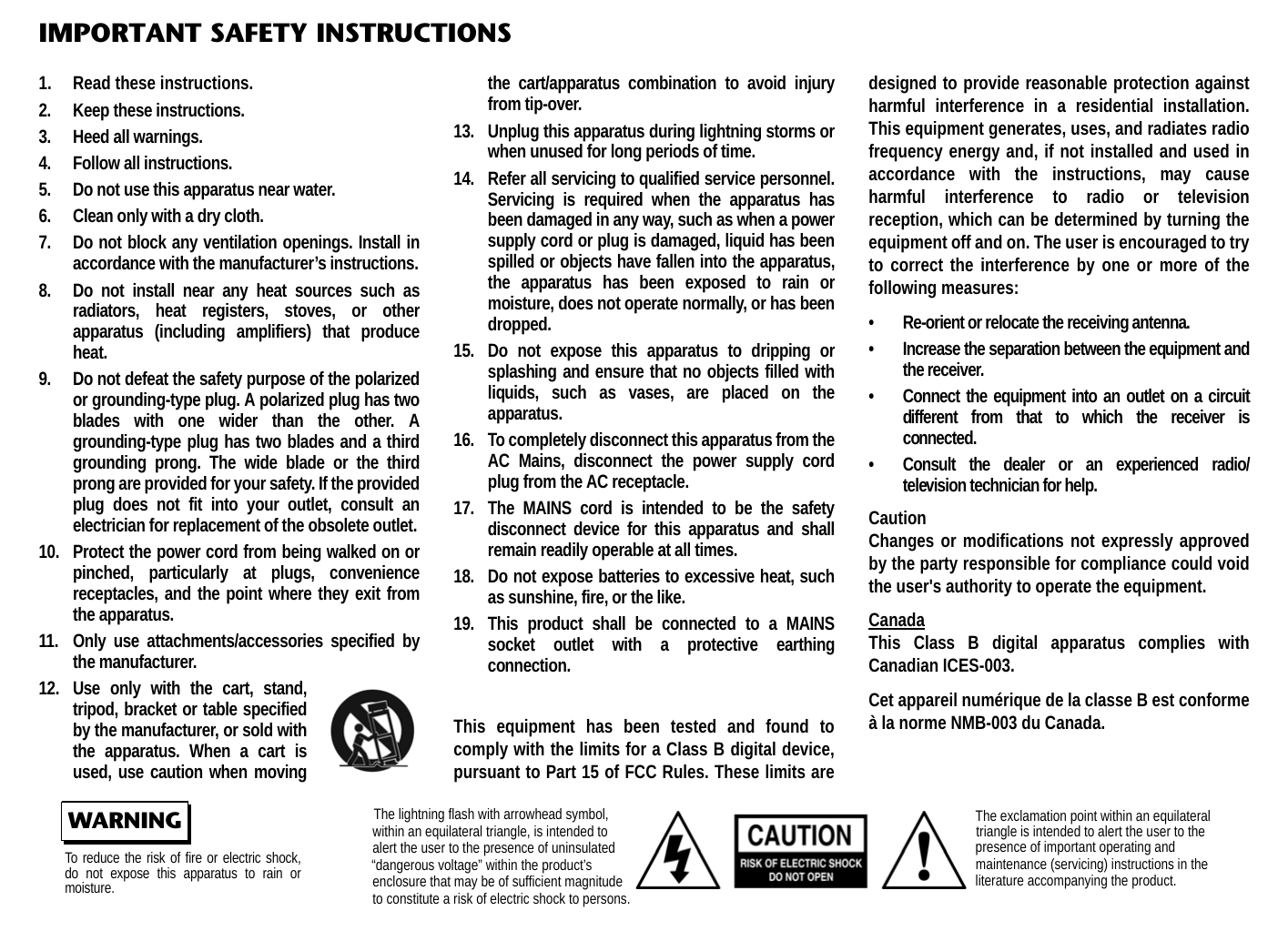 IMPORTANT SAFETY INSTRUCTIONS1. Read these instructions.2. Keep these instructions.3. Heed all warnings.4. Follow all instructions.5. Do not use this apparatus near water.6. Clean only with a dry cloth.7. Do not block any ventilation openings. Install inaccordance with the manufacturer’s instructions.8. Do not install near any heat sources such asradiators, heat registers, stoves, or otherapparatus (including amplifiers) that produceheat.9. Do not defeat the safety purpose of the polarizedor grounding-type plug. A polarized plug has twoblades with one wider than the other. Agrounding-type plug has two blades and a thirdgrounding prong. The wide blade or the thirdprong are provided for your safety. If the providedplug does not fit into your outlet, consult anelectrician for replacement of the obsolete outlet.10. Protect the power cord from being walked on orpinched, particularly at plugs, conveniencereceptacles, and the point where they exit fromthe apparatus.11. Only use attachments/accessories specified bythe manufacturer.12. Use only with the cart, stand,tripod, bracket or table specifiedby the manufacturer, or sold withthe apparatus. When a cart isused, use caution when movingthe cart/apparatus combination to avoid injuryfrom tip-over.13. Unplug this apparatus during lightning storms orwhen unused for long periods of time.14. Refer all servicing to qualified service personnel.Servicing is required when the apparatus hasbeen damaged in any way, such as when a powersupply cord or plug is damaged, liquid has beenspilled or objects have fallen into the apparatus,the apparatus has been exposed to rain ormoisture, does not operate normally, or has beendropped.15. Do not expose this apparatus to dripping orsplashing and ensure that no objects filled withliquids, such as vases, are placed on theapparatus.16. To completely disconnect this apparatus from theAC Mains, disconnect the power supply cordplug from the AC receptacle.17. The MAINS cord is intended to be the safetydisconnect device for this apparatus and shallremain readily operable at all times.18. Do not expose batteries to excessive heat, suchas sunshine, fire, or the like.19. This product shall be connected to a MAINSsocket outlet with a protective earthingconnection.This equipment has been tested and found tocomply with the limits for a Class B digital device,pursuant to Part 15 of FCC Rules. These limits aredesigned to provide reasonable protection againstharmful interference in a residential installation.This equipment generates, uses, and radiates radiofrequency energy and, if not installed and used inaccordance with the instructions, may causeharmful interference to radio or televisionreception, which can be determined by turning theequipment off and on. The user is encouraged to tryto correct the interference by one or more of thefollowing measures:• Re-orient or relocate the receiving antenna.• Increase the separation between the equipment andthe receiver.• Connect the equipment into an outlet on a circuitdifferent from that to which the receiver isconnected.• Consult the dealer or an experienced radio/television technician for help.CautionChanges or modifications not expressly approvedby the party responsible for compliance could voidthe user&apos;s authority to operate the equipment.CanadaThis Class B digital apparatus complies withCanadian ICES-003.Cet appareil numérique de la classe B est conformeà la norme NMB-003 du Canada.To reduce the risk of fire or electric shock,do not expose this apparatus to rain ormoisture. WARNING The lightning flash with arrowhead symbol, The exclamation point within an equilateral triangle is intended to alert the user to thepresence of important operating andmaintenance (servicing) instructions in theliterature accompanying the product.within an equilateral triangle, is intended toalert the user to the presence of uninsulated“dangerous voltage” within the product’senclosure that may be of sufficient magnitudeto constitute a risk of electric shock to persons.