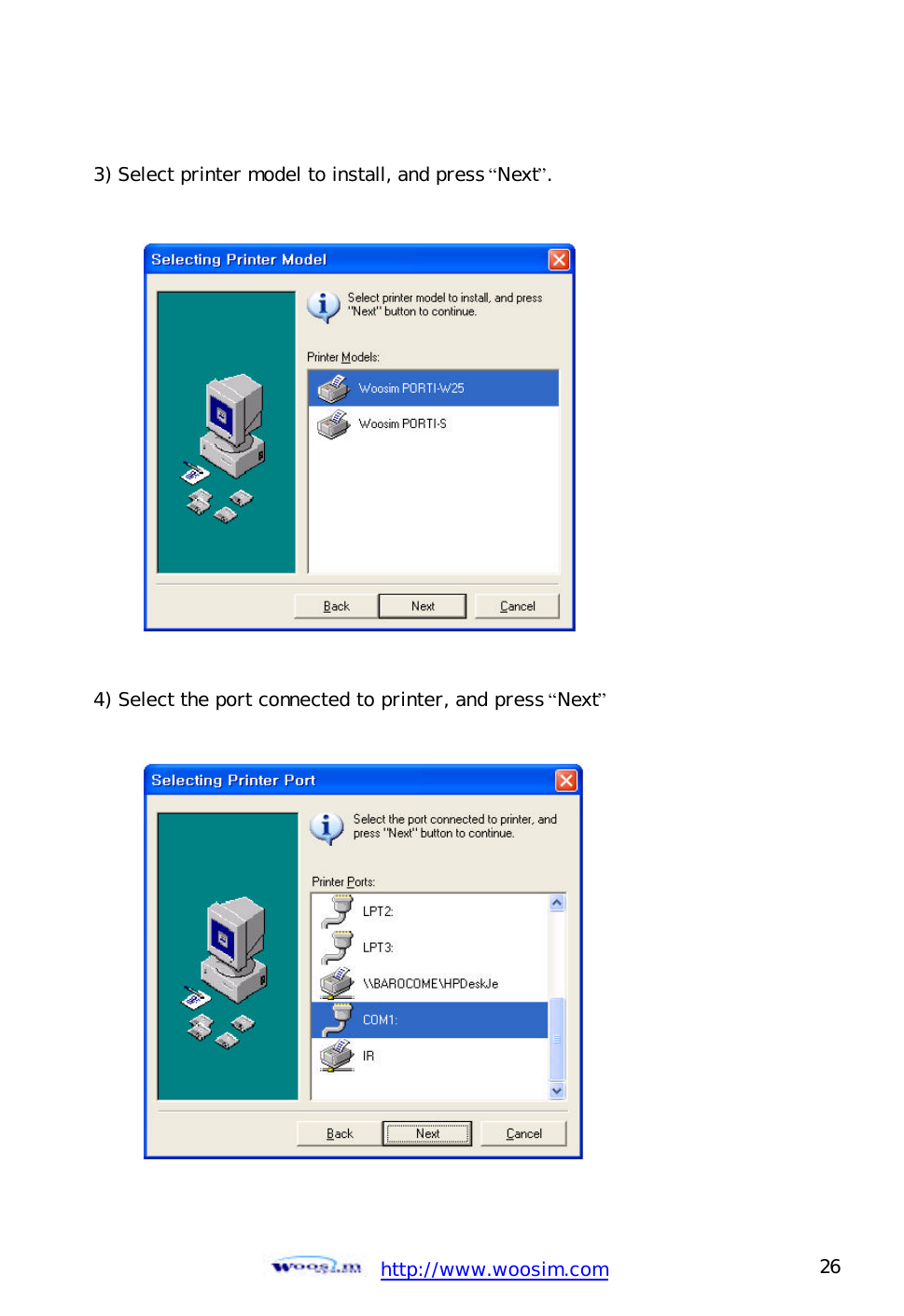  http://www.woosim.com 26                                 3) Select printer model to install, and press “Next”.               4) Select the port connected to printer, and press “Next”            