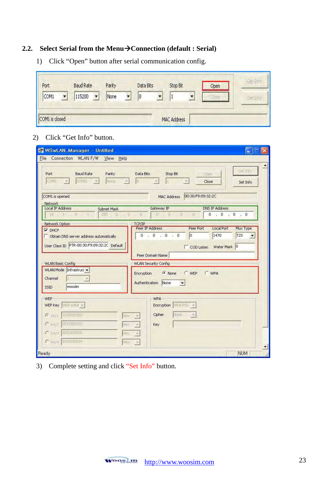  http://www.woosim.com 232.2.    Select Serial from the Menu&AElig;Connection (default : Serial) 1)    Click &ldquo;Open&rdquo; button after serial communication config.    2)  Click &ldquo;Get Info&rdquo; button.   3) Complete setting and click &ldquo;Set Info&rdquo; button.      