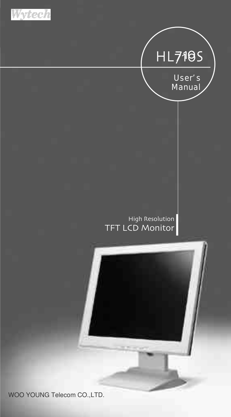 User’sManualHigh ResolutionTFT LCD MonitorH L 7 1 0 SWOO YOUNG Telecom CO.,LTD.