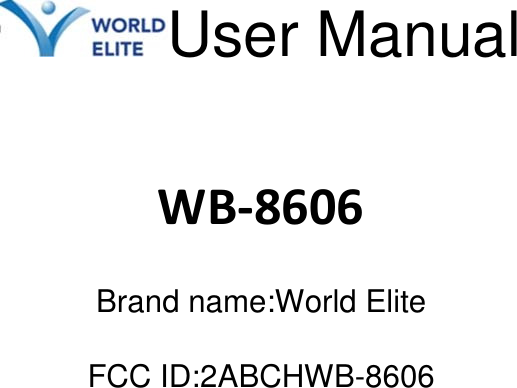        User Manual  WB‐8606 Brand name:World Elite FCC ID:2ABCHWB-8606            