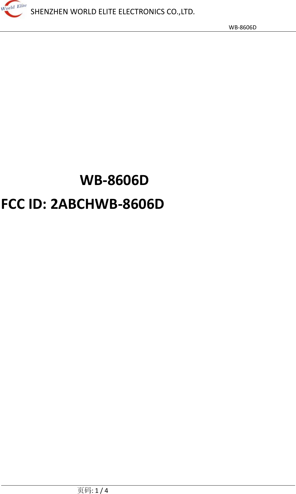 SHENZHENWORLDELITEELECTRONICSCO.,LTD.WB‐8606D  页码:1/4WB‐8606DFCC ID: 2ABCHWB-8606D  