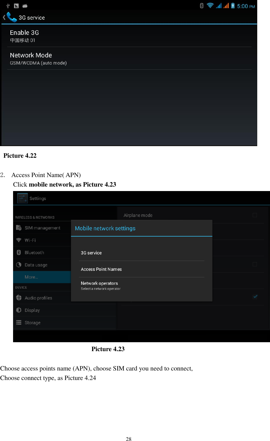    28    Picture 4.22  2. Access Point Name( APN) Click mobile network, as Picture 4.23                          Picture 4.23  Choose access points name (APN), choose SIM card you need to connect, Choose connect type, as Picture 4.24 