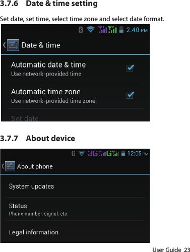 User Guide  233.7.6  Date &amp; time settingSet date, set time, select time zone and select date format.3.7.7  About device