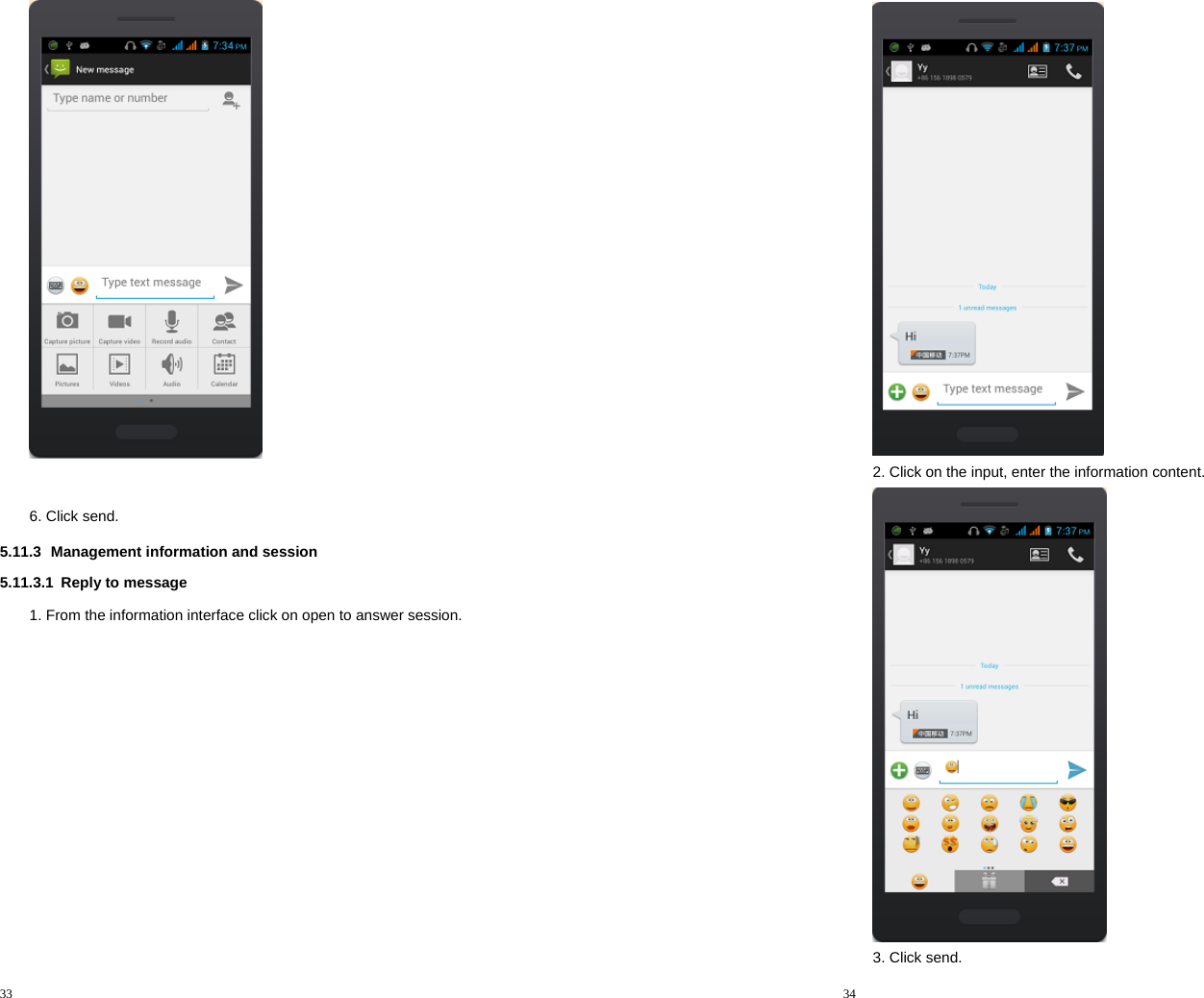 33     6. Click send. 5.11.3 Management information and session 5.11.3.1  Reply to message 1. From the information interface click on open to answer session. 34   2. Click on the input, enter the information content.  3. Click send. 