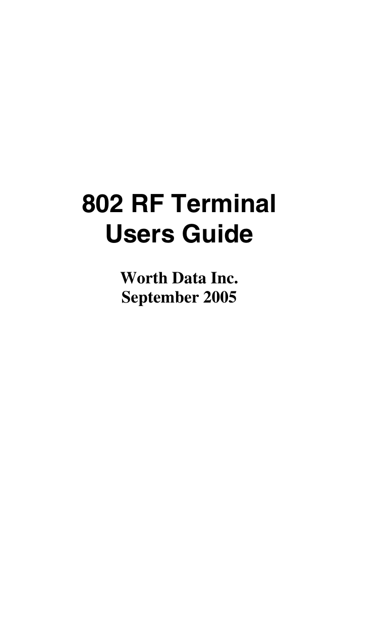      802 RF Terminal Users Guide  Worth Data Inc. September 2005 