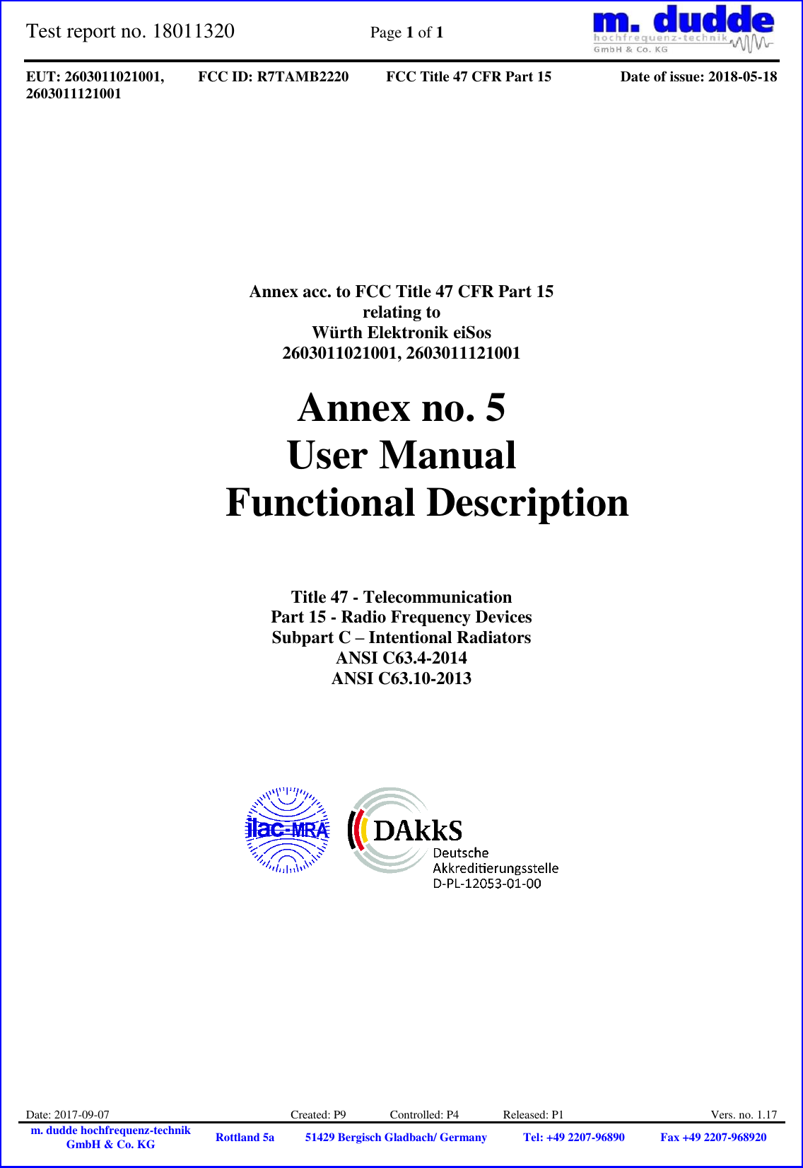 Test report no. 18011320  Page 1 of 1    EUT: 2603011021001, 2603011121001 FCC ID: R7TAMB2220 FCC Title 47 CFR Part 15 Date of issue: 2018-05-18  Date: 2017-09-07 Created: P9               Controlled: P4               Released: P1 Vers. no. 1.17 m. dudde hochfrequenz-technik GmbH &amp; Co. KG Rottland 5a 51429 Bergisch Gladbach/ Germany Tel: +49 2207-96890 Fax +49 2207-968920            Annex acc. to FCC Title 47 CFR Part 15 relating to Würth Elektronik eiSos 2603011021001, 2603011121001  Annex no. 5 User Manual  Functional Description     Title 47 - Telecommunication Part 15 - Radio Frequency Devices Subpart C – Intentional Radiators ANSI C63.4-2014 ANSI C63.10-2013              