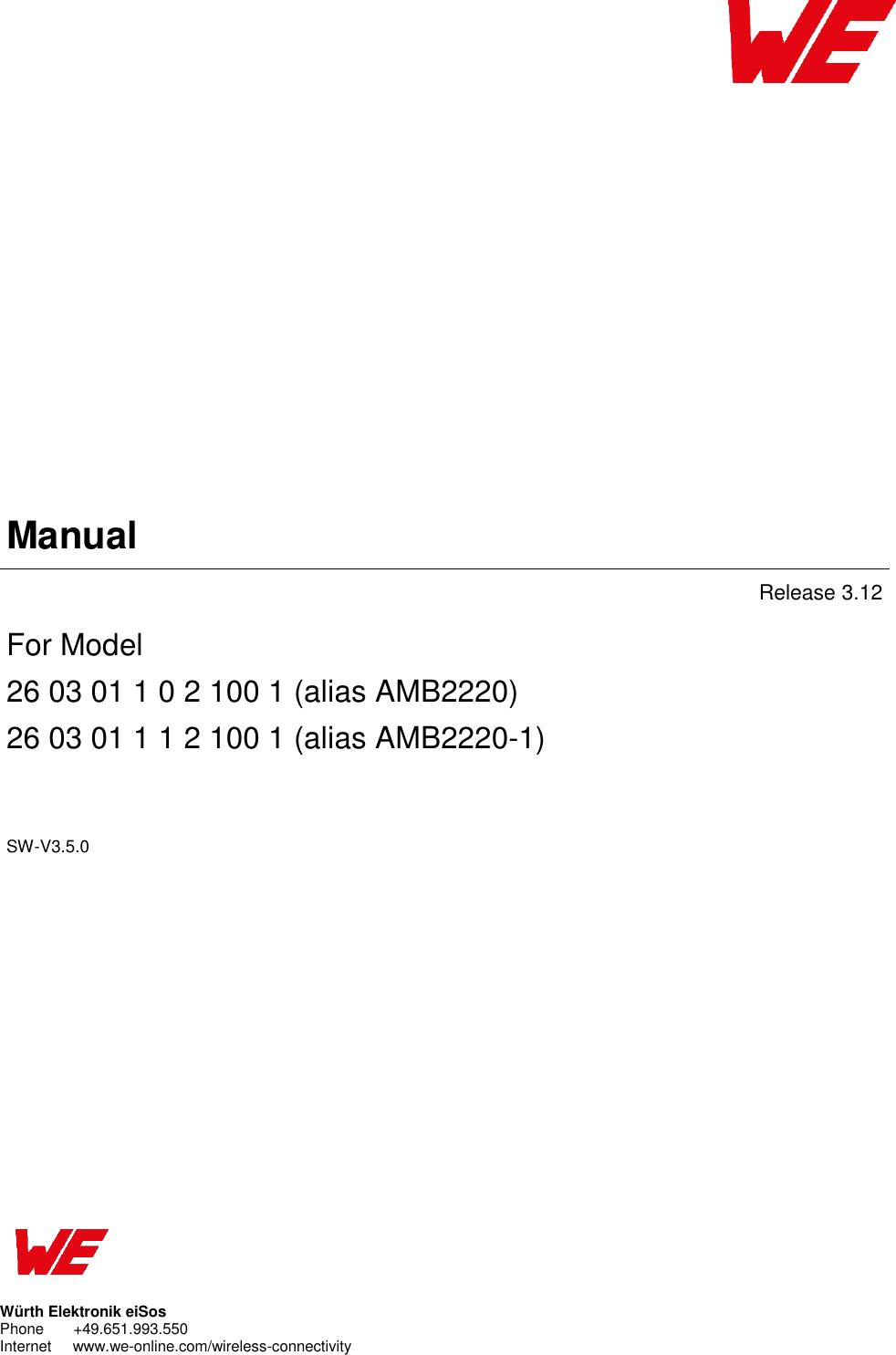            Manual Release 3.12 For Model  26 03 01 1 0 2 100 1 (alias AMB2220) 26 03 01 1 1 2 100 1 (alias AMB2220-1) SW-V3.5.0                Würth Elektronik eiSos Phone       +49.651.993.550  Internet     www.we-online.com/wireless-connectivity   