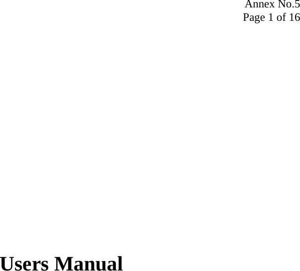 Annex No.5 Page 1 of 16                 Users Manual  