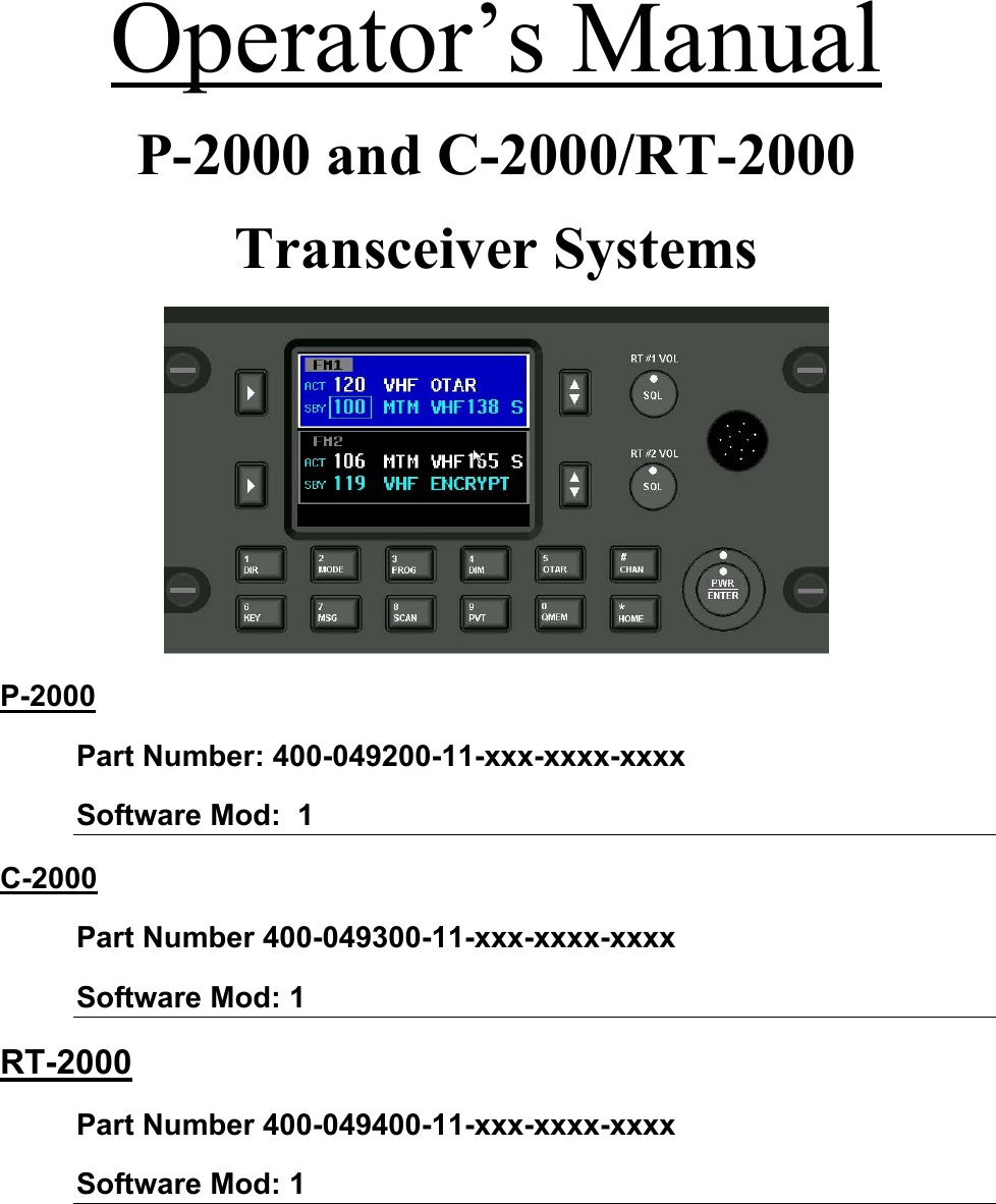 Operator’s ManualP-2000 and C-2000/RT-2000Transceiver SystemsP-2000Part Number: 400-049200-11-xxx-xxxx-xxxxSoftware Mod:  1C-2000Part Number 400-049300-11-xxx-xxxx-xxxxSoftware Mod: 1RT-2000Part Number 400-049400-11-xxx-xxxx-xxxxSoftware Mod: 1
