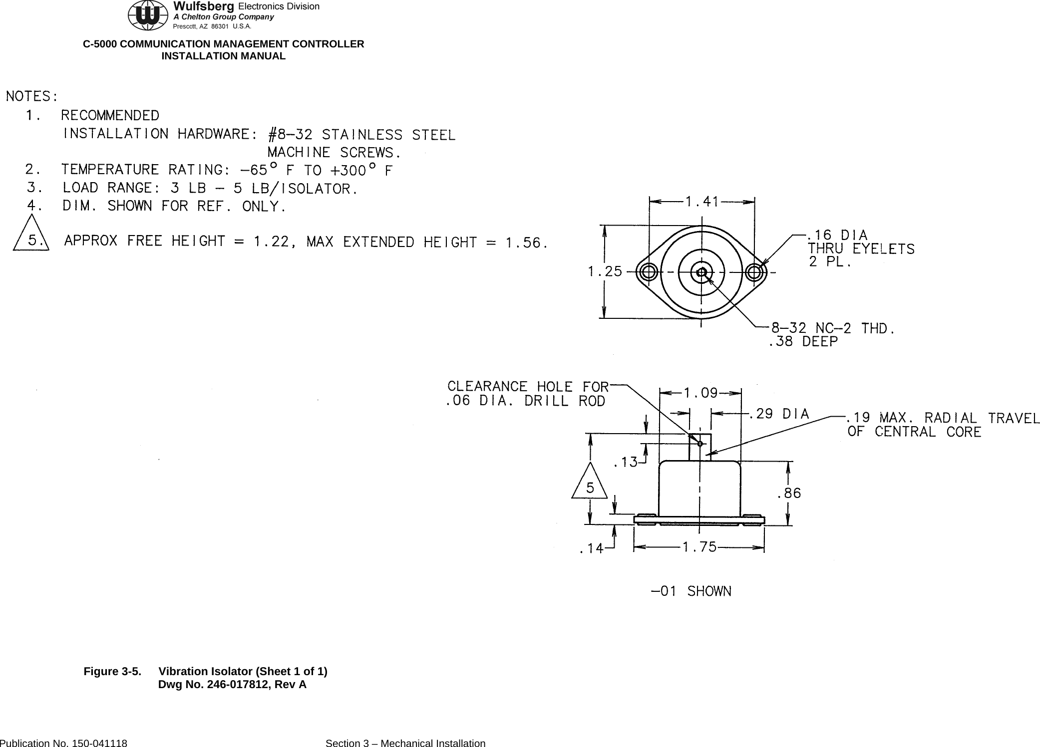  C-5000 COMMUNICATION MANAGEMENT CONTROLLER INSTALLATION MANUAL  Figure 3-5.  Vibration Isolator (Sheet 1 of 1) Dwg No. 246-017812, Rev A Publication No. 150-041118  Section 3 – Mechanical Installation 