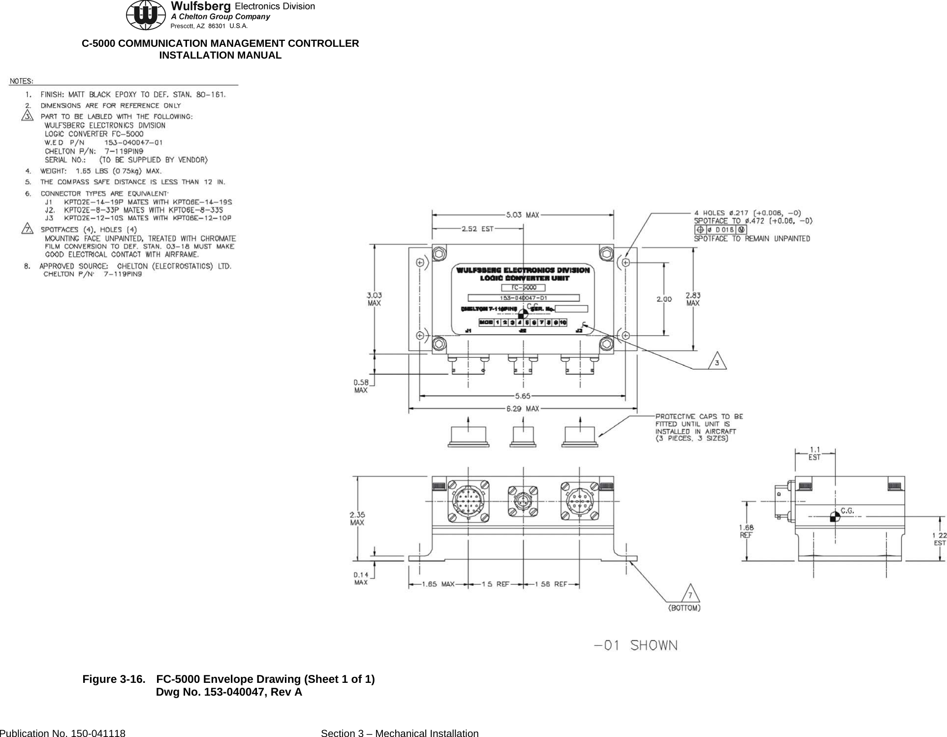  C-5000 COMMUNICATION MANAGEMENT CONTROLLER INSTALLATION MANUAL  Figure 3-16.  FC-5000 Envelope Drawing (Sheet 1 of 1) Dwg No. 153-040047, Rev A Publication No. 150-041118  Section 3 – Mechanical Installation 