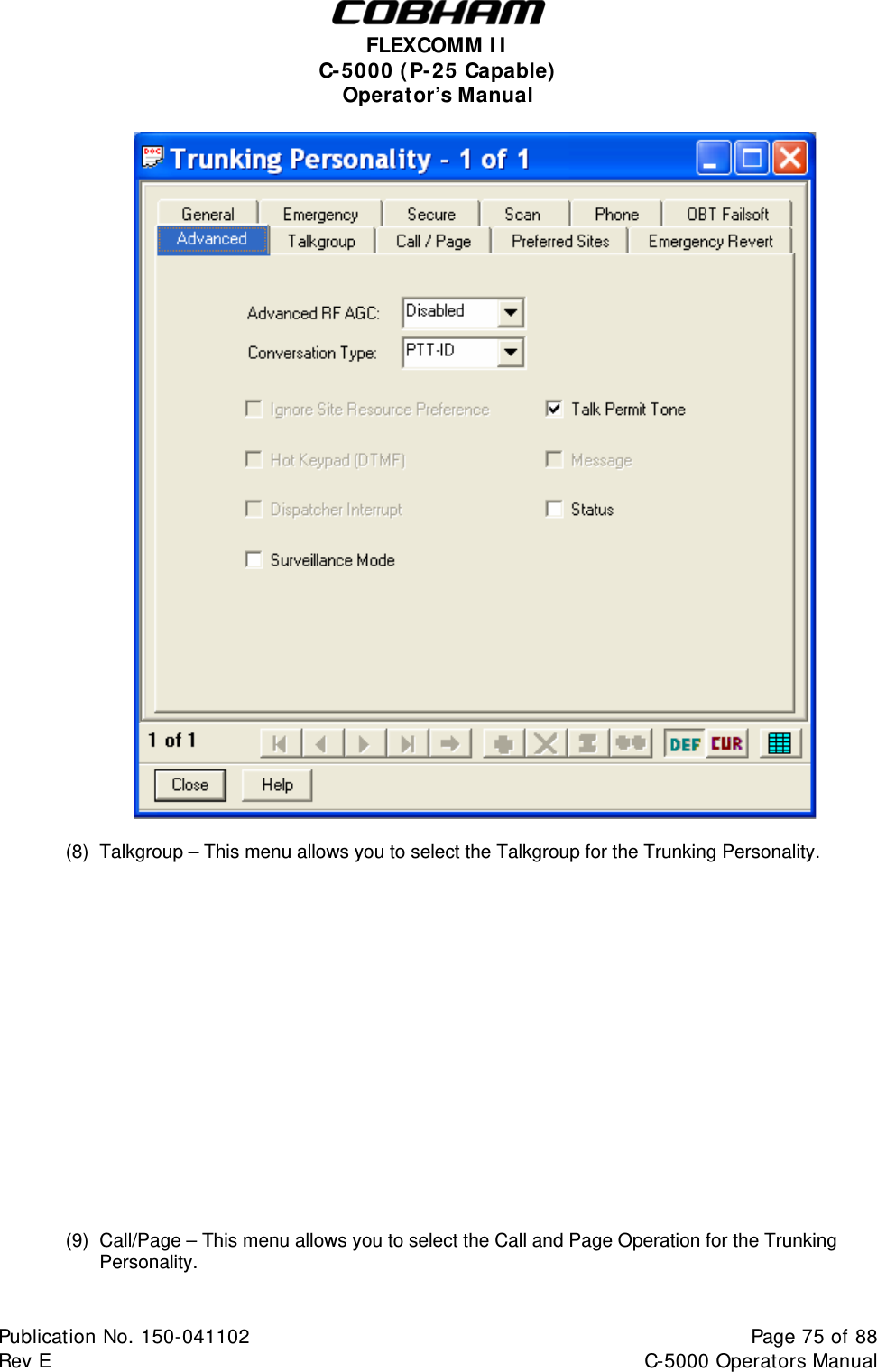  FLEXCOMM I I  C-5000 ( P-25 Capable)  Operator’s Manual       (8)  Talkgroup – This menu allows you to select the Talkgroup for the Trunking Personality.                  (9)  Call/Page – This menu allows you to select the Call and Page Operation for the Trunking Personality.  Publication No. 150-041102  Page 75 of 88  Rev E  C-5000 Operators Manual    