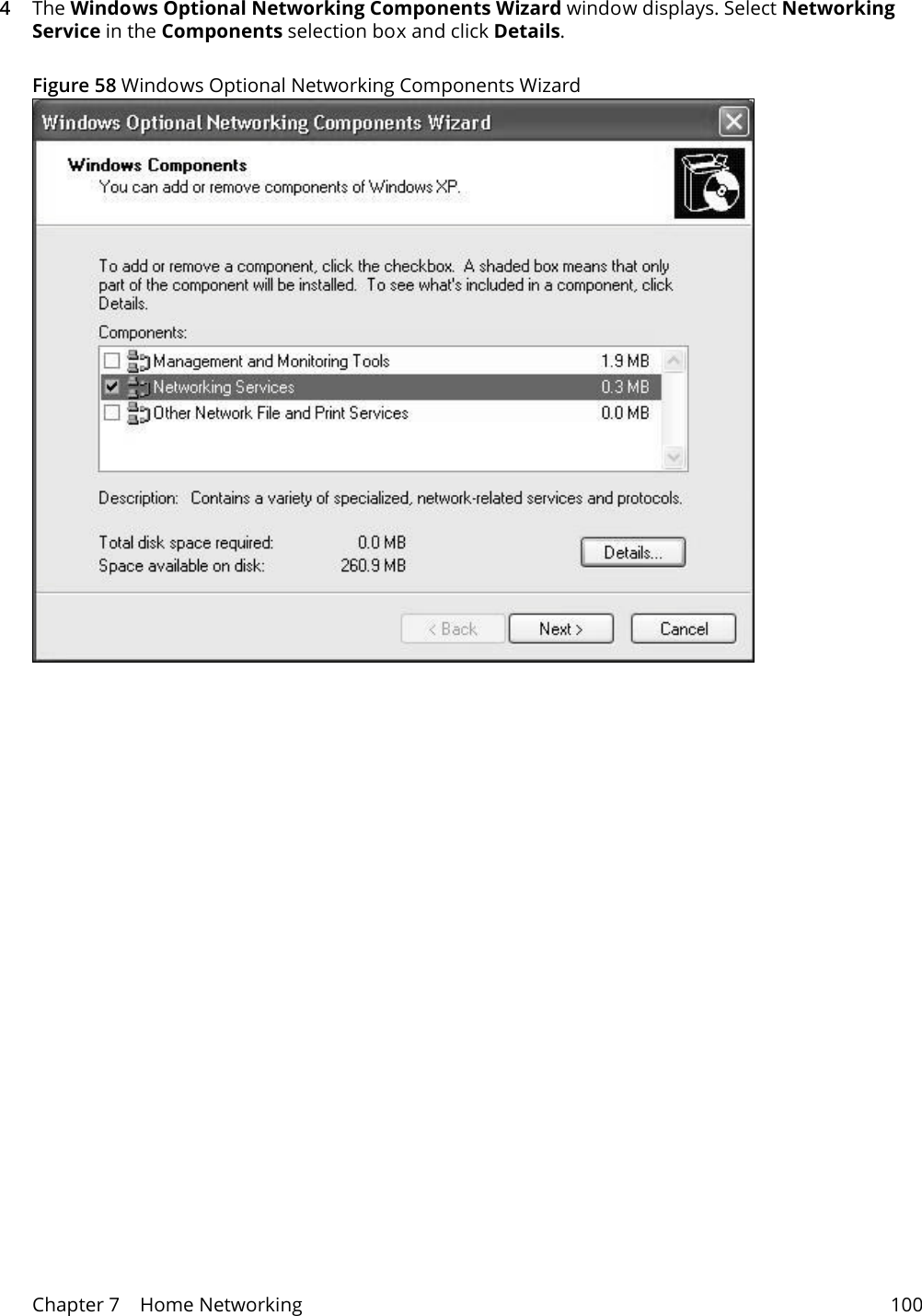 Chapter 7    Home Networking 1004The Windows Optional Networking Components Wizard window displays. Select Networking Service in the Components selection box and click Details. Figure 58 Windows Optional Networking Components Wizard