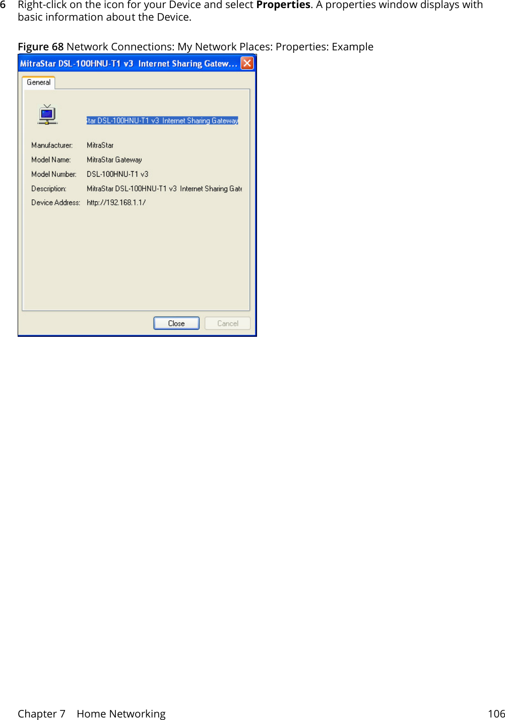 Chapter 7    Home Networking 1066Right-click on the icon for your Device and select Properties. A properties window displays with basic information about the Device. Figure 68 Network Connections: My Network Places: Properties: Example