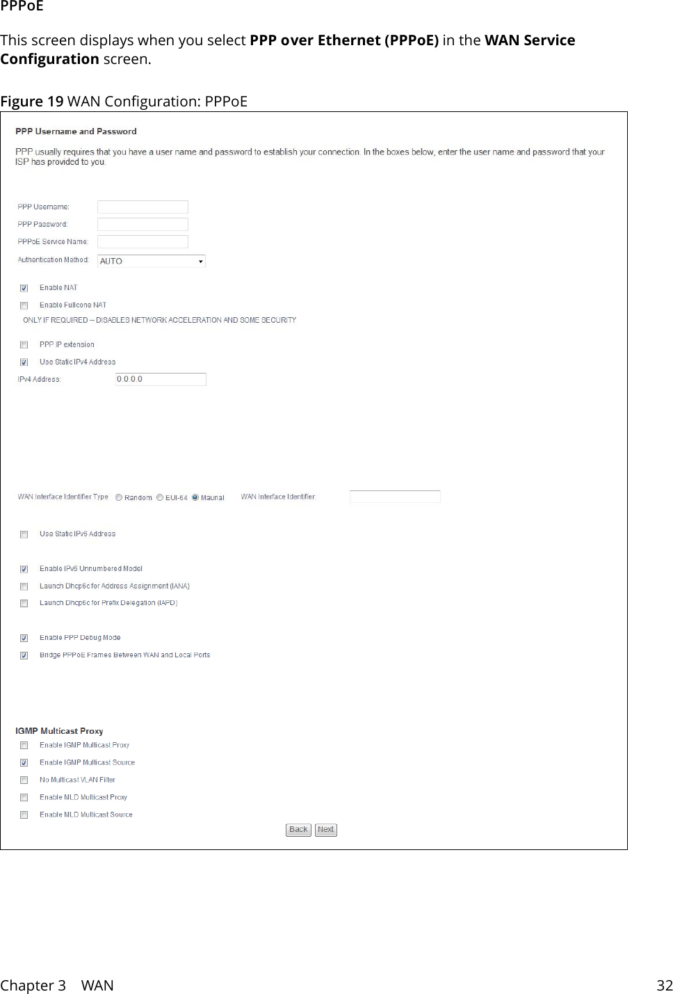 Chapter 3    WAN 32PPPoEThis screen displays when you select PPP over Ethernet (PPPoE) in the WAN Service Configuration screen.Figure 19 WAN Configuration: PPPoE