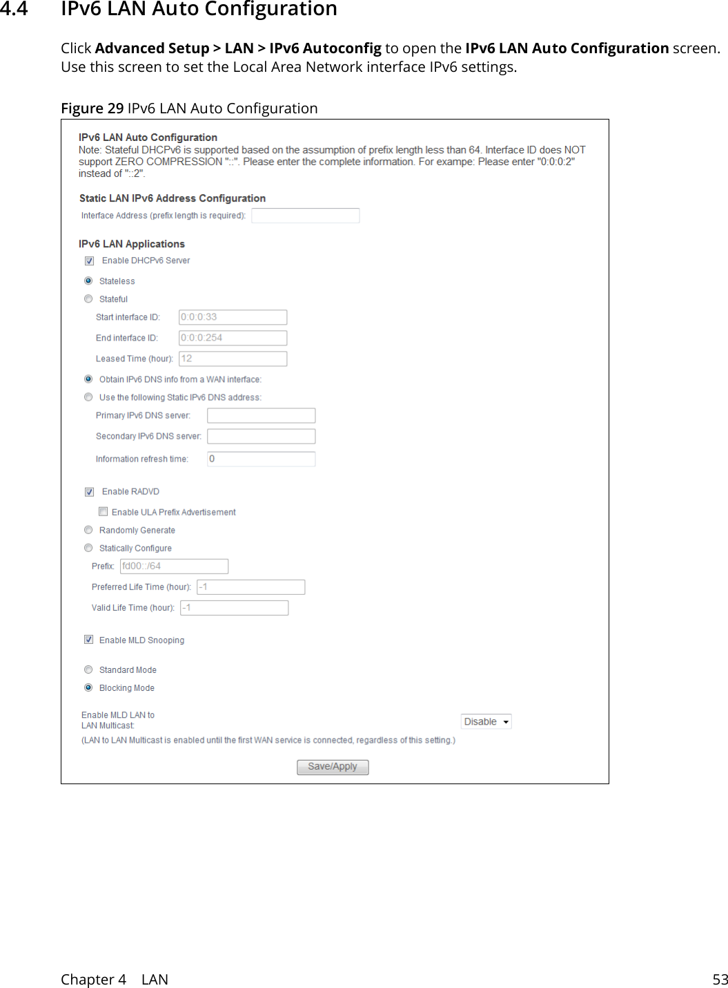 Chapter 4    LAN 534.4   IPv6 LAN Auto ConfigurationClick Advanced Setup > LAN > IPv6 Autoconfig to open the IPv6 LAN Auto Configuration screen. Use this screen to set the Local Area Network interface IPv6 settings. Figure 29 IPv6 LAN Auto Configuration