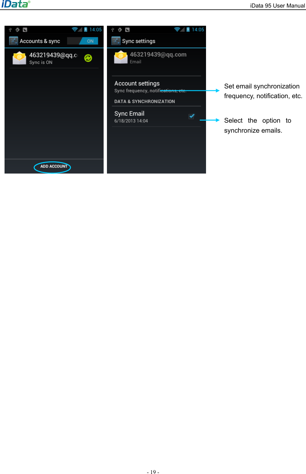 iData 95 User Manual - 19 -    Set email synchronization   frequency, notification, etc. Select the option to synchronize emails. 