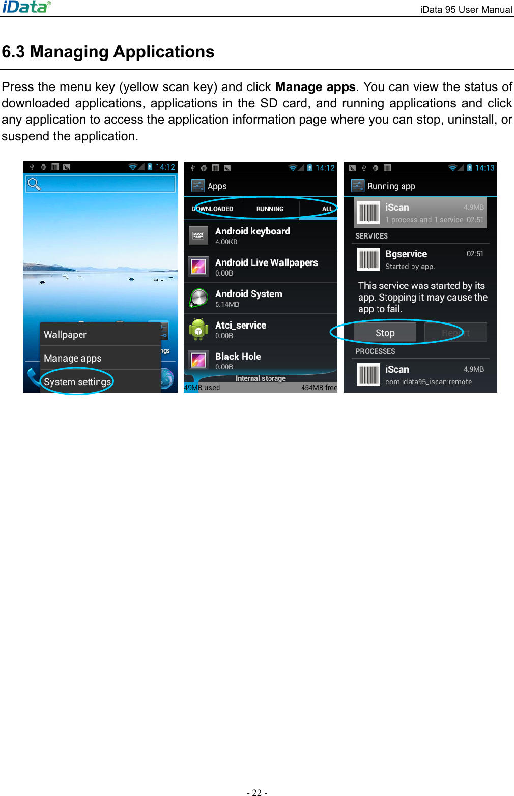 iData 95 User Manual - 22 - 6.3 Managing Applications   Press the menu key (yellow scan key) and click Manage apps. You can view the status of downloaded applications, applications in the SD card, and running applications and click any application to access the application information page where you can stop, uninstall, or suspend the application.         