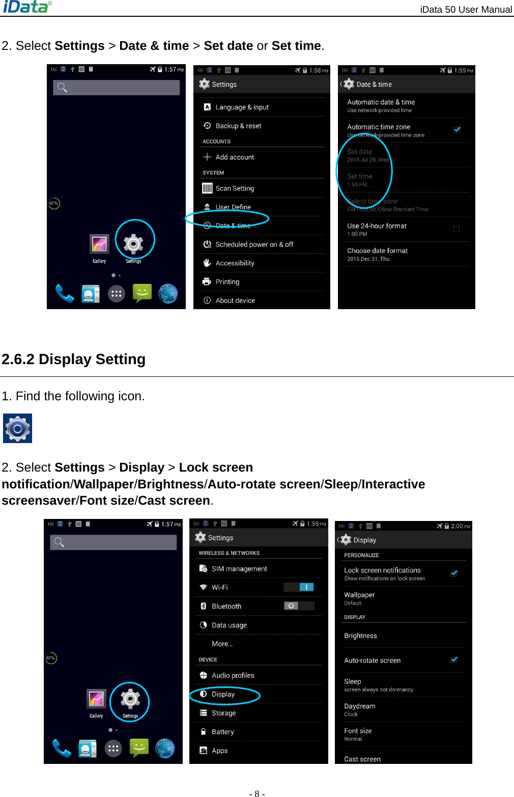 iData 50 User Manual - 8 - 2. Select Settings > Date &amp; time > Set date or Set time.        2.6.2 Display Setting 1. Find the following icon.   2. Select Settings > Display > Lock screen notification/Wallpaper/Brightness/Auto-rotate screen/Sleep/Interactive screensaver/Font size/Cast screen.    