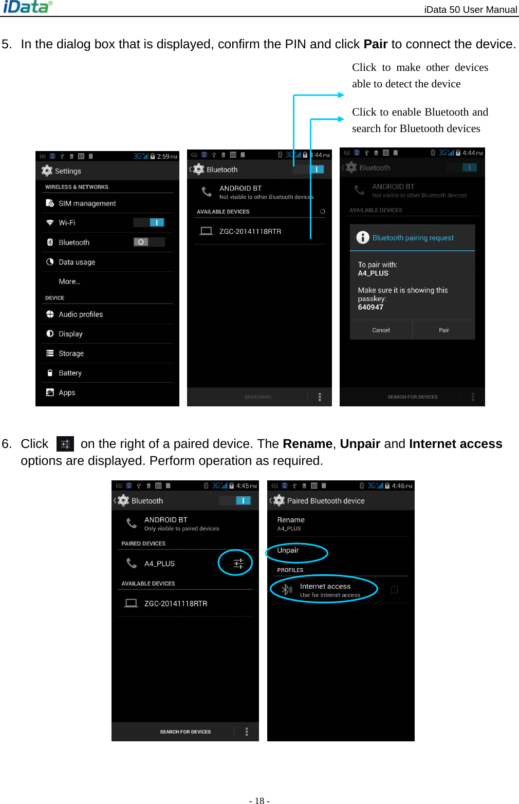 iData 50 User Manual - 18 - 5.  In the dialog box that is displayed, confirm the PIN and click Pair to connect the device.        6.  Click    on the right of a paired device. The Rename, Unpair and Internet access options are displayed. Perform operation as required.     Click to enable Bluetooth and search for Bluetooth devices Click to make other devices able to detect the device 