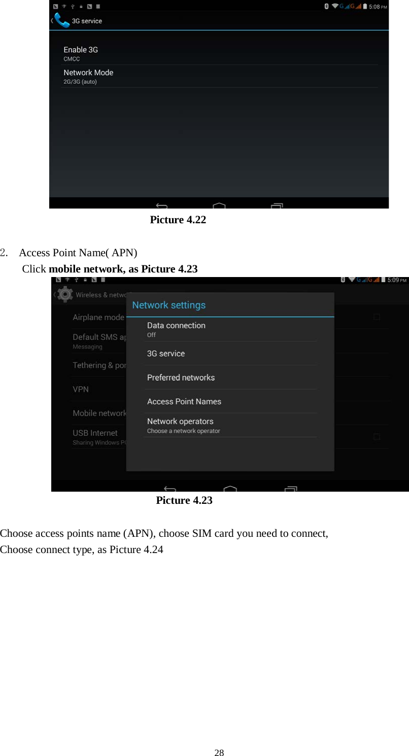      28                              Picture 4.22  2. Access Point Name( APN) Click mobile network, as Picture 4.23                          Picture 4.23  Choose access points name (APN), choose SIM card you need to connect, Choose connect type, as Picture 4.24 