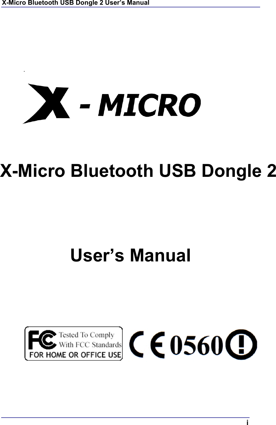 X-Micro Bluetooth USB Dongle 2 User’s Manual  i      .           User’s Manual        X-Micro Bluetooth USB Dongle 2