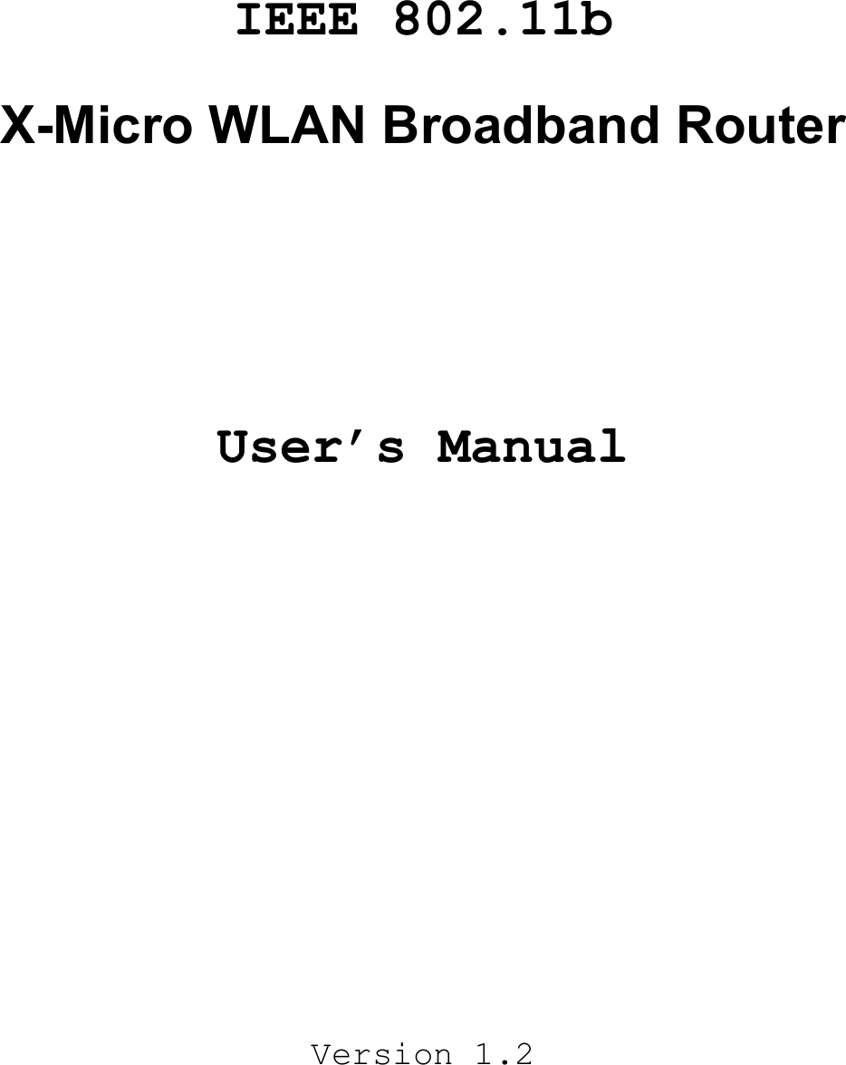 IEEE 802.11bX-Micro WLAN Broadband RouterUser’s ManualVersion 1.2