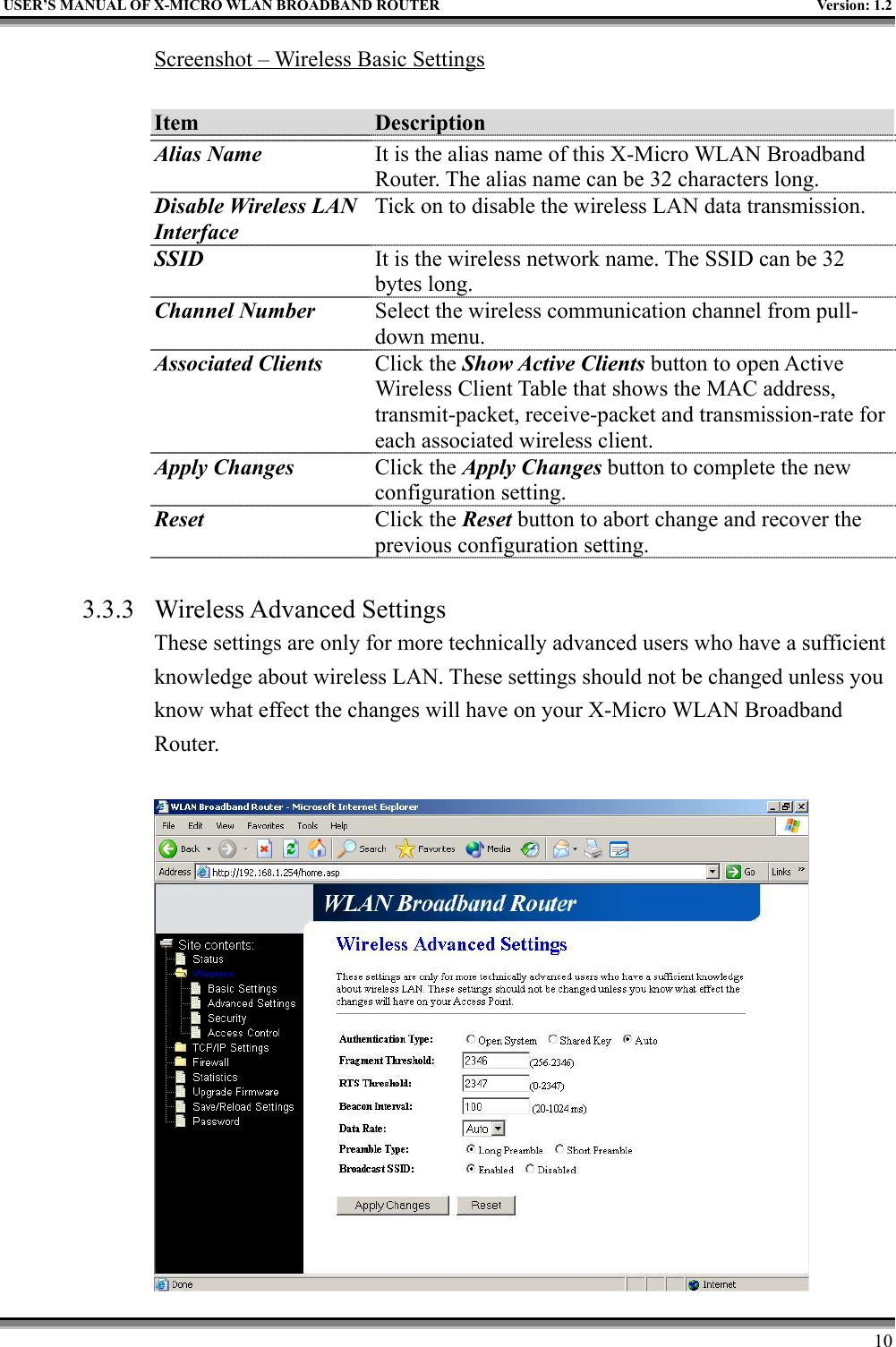 USER’S MANUAL OF X-MICRO WLAN BROADBAND ROUTER Version: 1.210Screenshot – Wireless Basic SettingsItem DescriptionAlias Name It is the alias name of this X-Micro WLAN BroadbandRouter. The alias name can be 32 characters long.Disable Wireless LANInterfaceTick on to disable the wireless LAN data transmission.SSID It is the wireless network name. The SSID can be 32bytes long.Channel Number Select the wireless communication channel from pull-down menu.Associated Clients Click the Show Active Clients button to open ActiveWireless Client Table that shows the MAC address,transmit-packet, receive-packet and transmission-rate foreach associated wireless client.Apply Changes Click the Apply Changes button to complete the newconfiguration setting.Reset Click the Reset button to abort change and recover theprevious configuration setting.3.3.3 Wireless Advanced SettingsThese settings are only for more technically advanced users who have a sufficientknowledge about wireless LAN. These settings should not be changed unless youknow what effect the changes will have on your X-Micro WLAN BroadbandRouter.