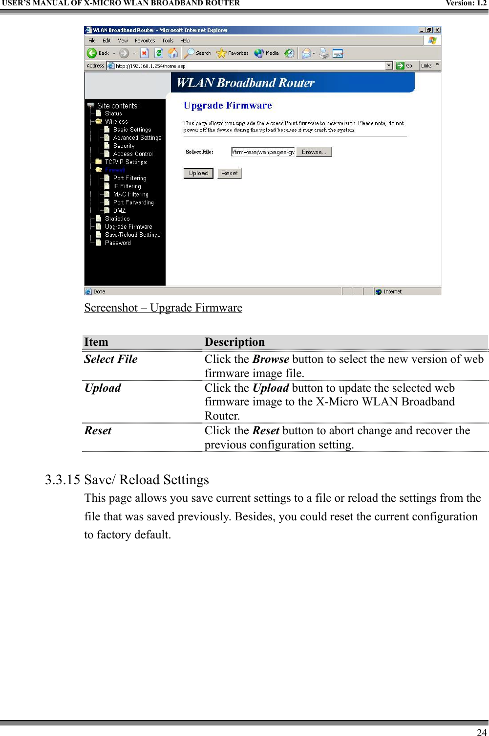 USER’S MANUAL OF X-MICRO WLAN BROADBAND ROUTER Version: 1.224Screenshot – Upgrade FirmwareItem DescriptionSelect File Click the Browse button to select the new version of webfirmware image file.Upload Click the Upload button to update the selected webfirmware image to the X-Micro WLAN BroadbandRouter.Reset Click the Reset button to abort change and recover theprevious configuration setting.3.3.15 Save/ Reload SettingsThis page allows you save current settings to a file or reload the settings from thefile that was saved previously. Besides, you could reset the current configurationto factory default.