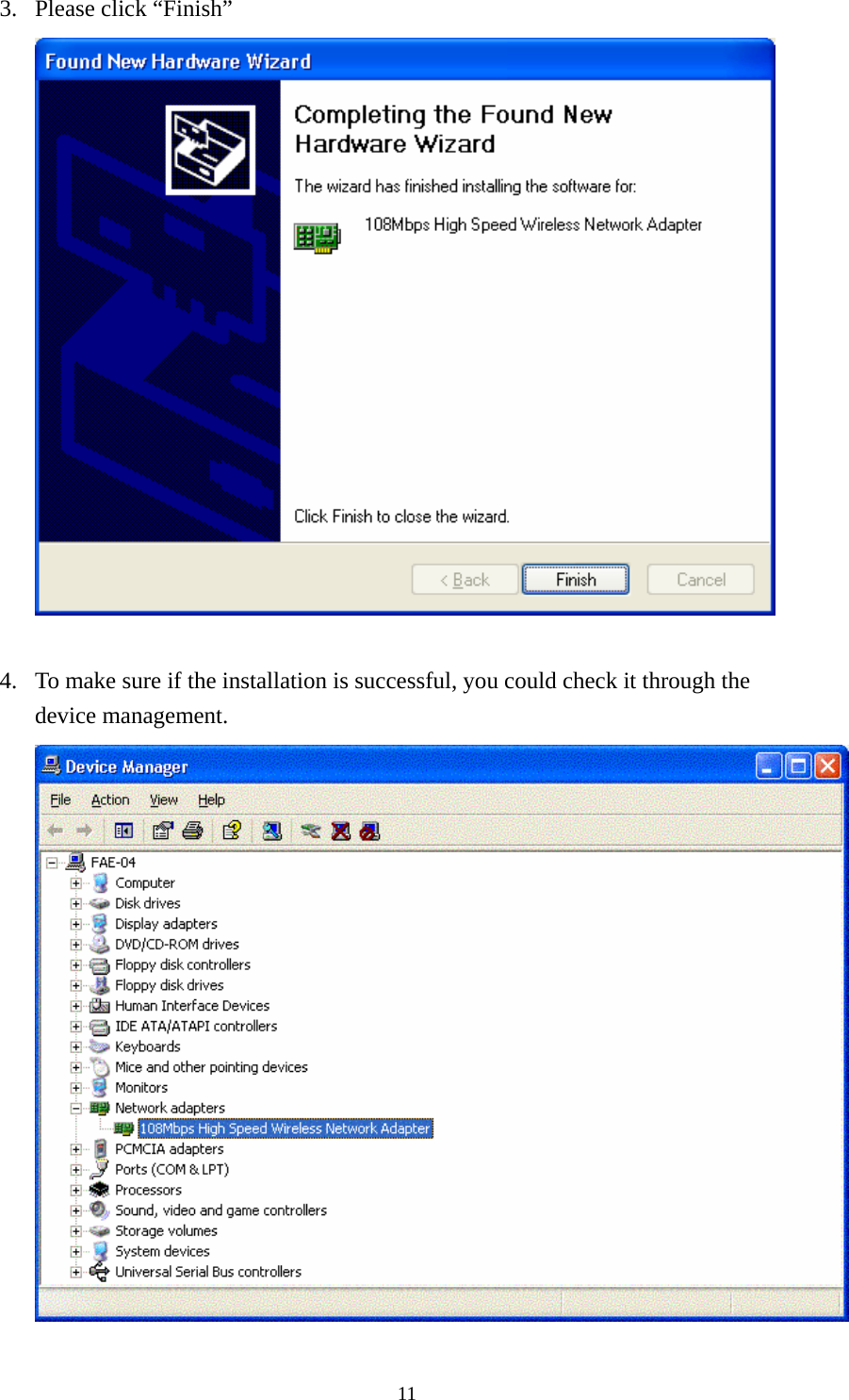 3. Please click “Finish”   4. To make sure if the installation is successful, you could check it through the device management.  11