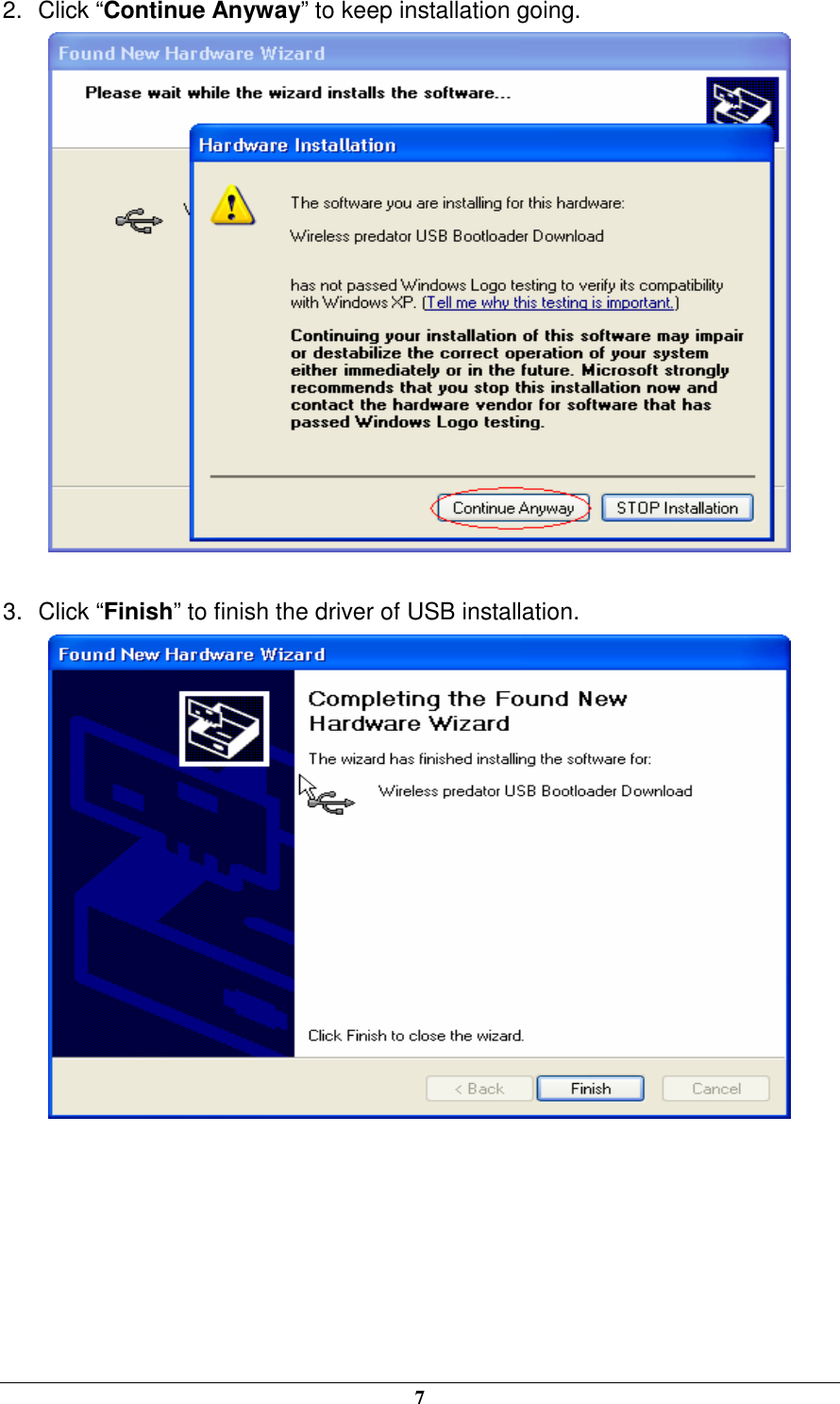  7 2.  Click “Continue Anyway” to keep installation going.   3.  Click “Finish” to finish the driver of USB installation.        