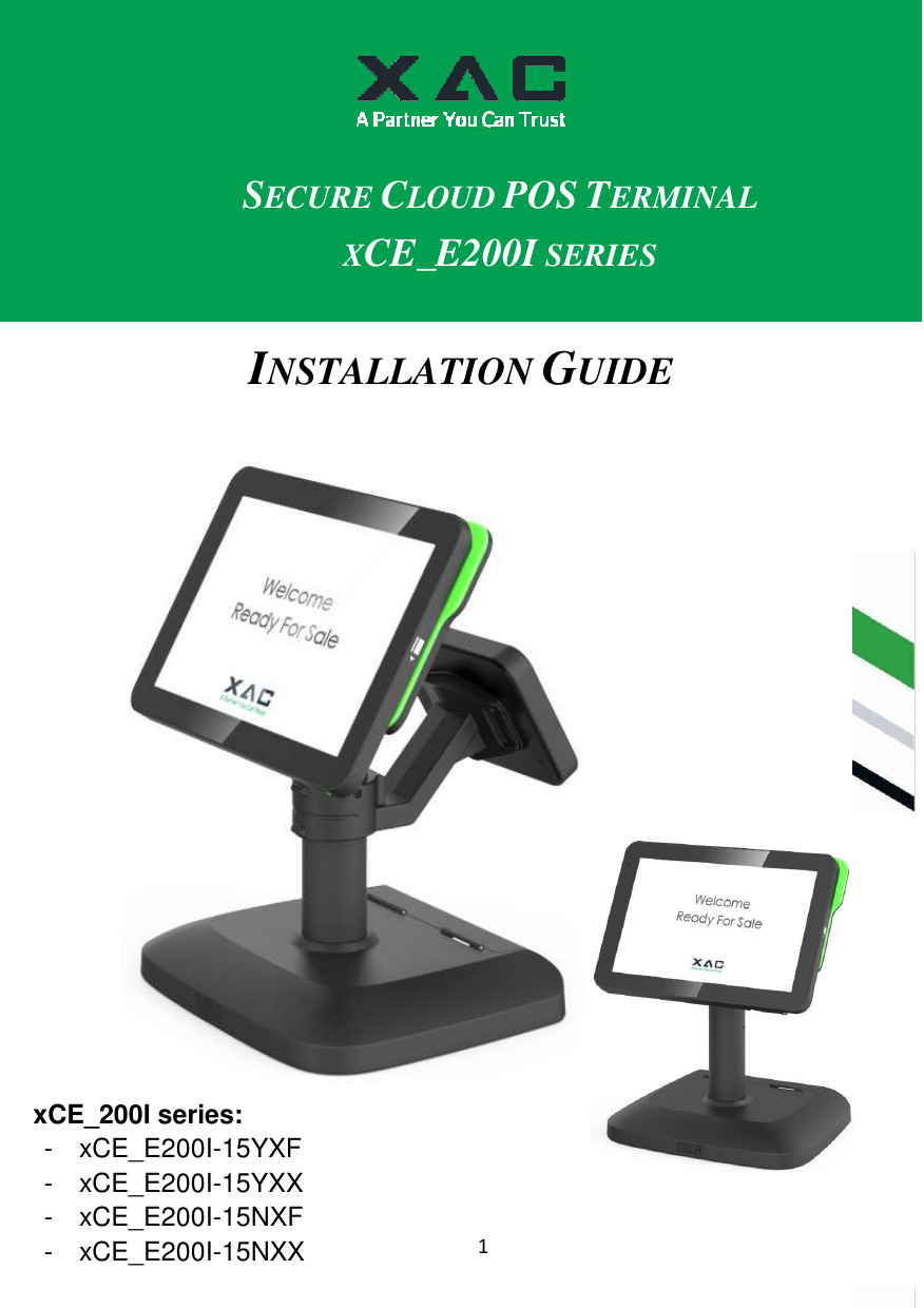  1 94m                              SECURE CLOUD POS TERMINAL XCE_E200I SERIES INSTALLATION GUIDE xCE_200I series:   -  xCE_E200I-15YXF -  xCE_E200I-15YXX -  xCE_E200I-15NXF -  xCE_E200I-15NXX 