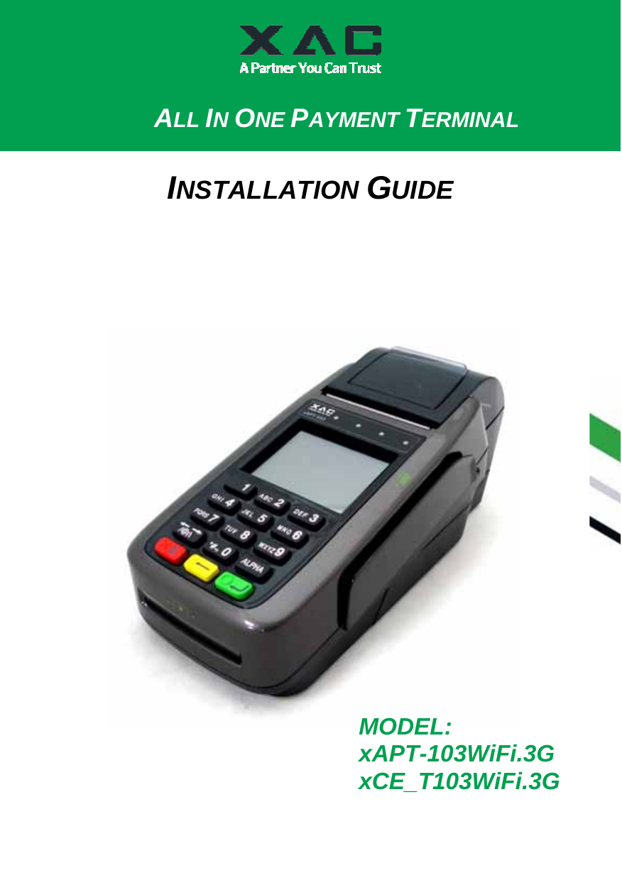   ALL IN ONE PAYMENT TERMINAL INSTALLATION GUIDE MODEL: xAPT-103WiFi.3G xCE_T103WiFi.3G 