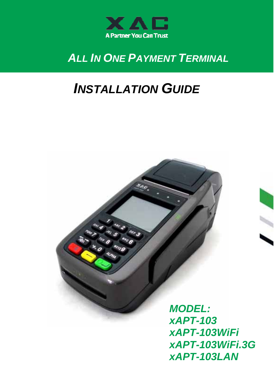    ALL IN ONE PAYMENT TERMINAL INSTALLATION GUIDE MODEL: xAPT-103 xAPT-103WiFi xAPT-103WiFi.3G xAPT-103LAN 